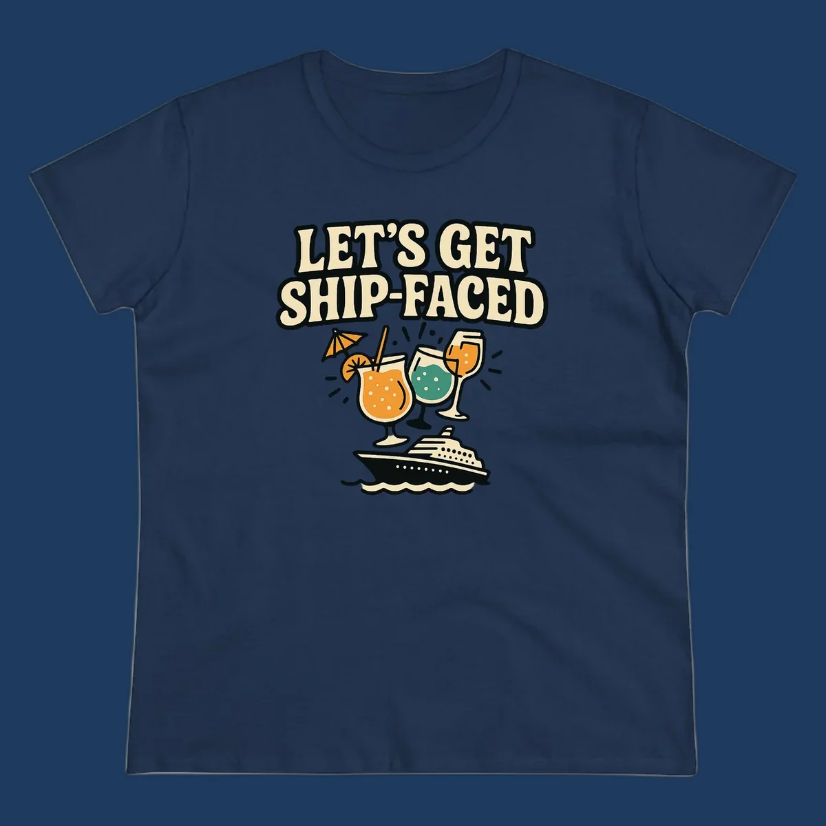 Retro-style illustration with 'Let's Get Ship-Faced' text, tropical cocktails, and a cruise ship on waves