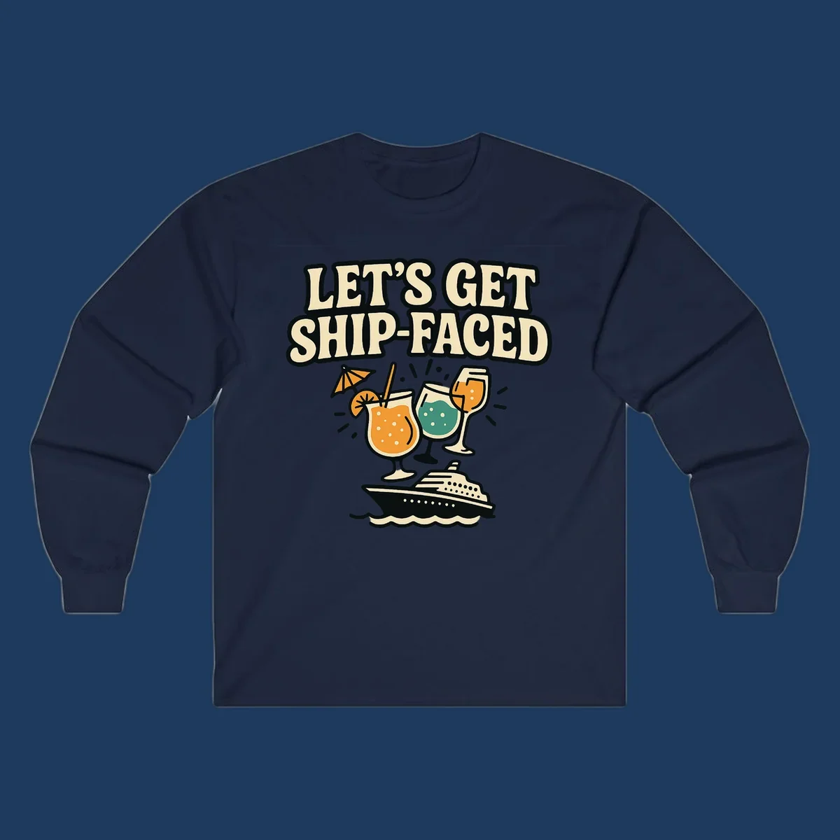 Retro-style illustration with 'Let's Get Ship-Faced' text, tropical cocktails, and a cruise ship on waves