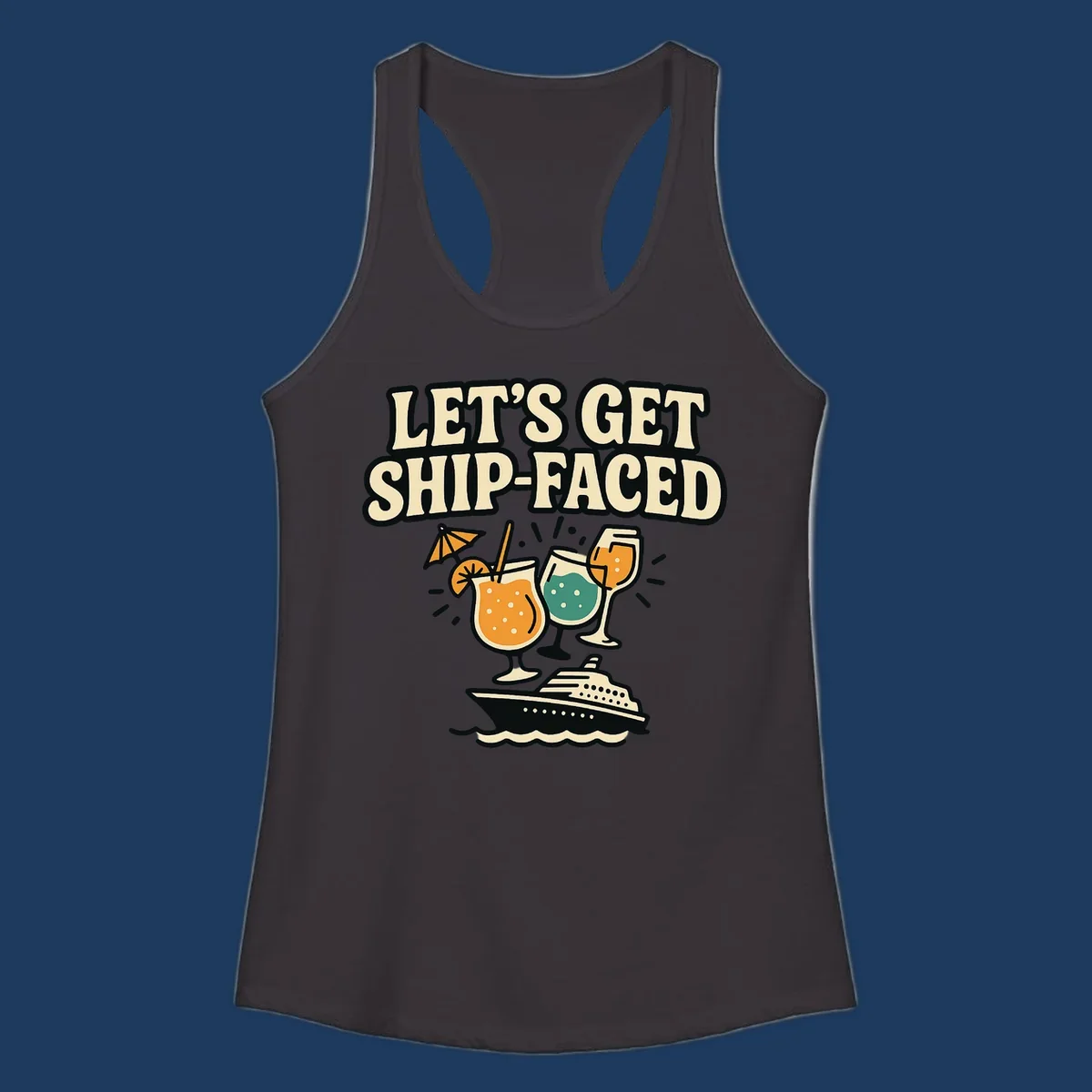 Retro-style illustration with 'Let's Get Ship-Faced' text, tropical cocktails, and a cruise ship on waves