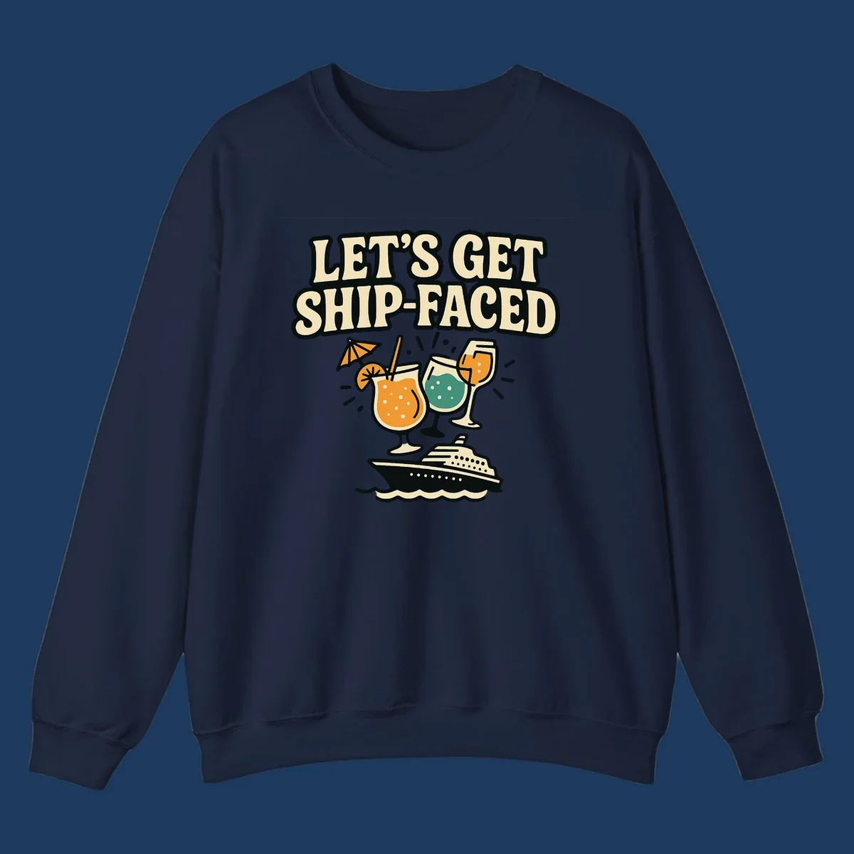 Retro-style illustration with 'Let's Get Ship-Faced' text, tropical cocktails, and a cruise ship on waves