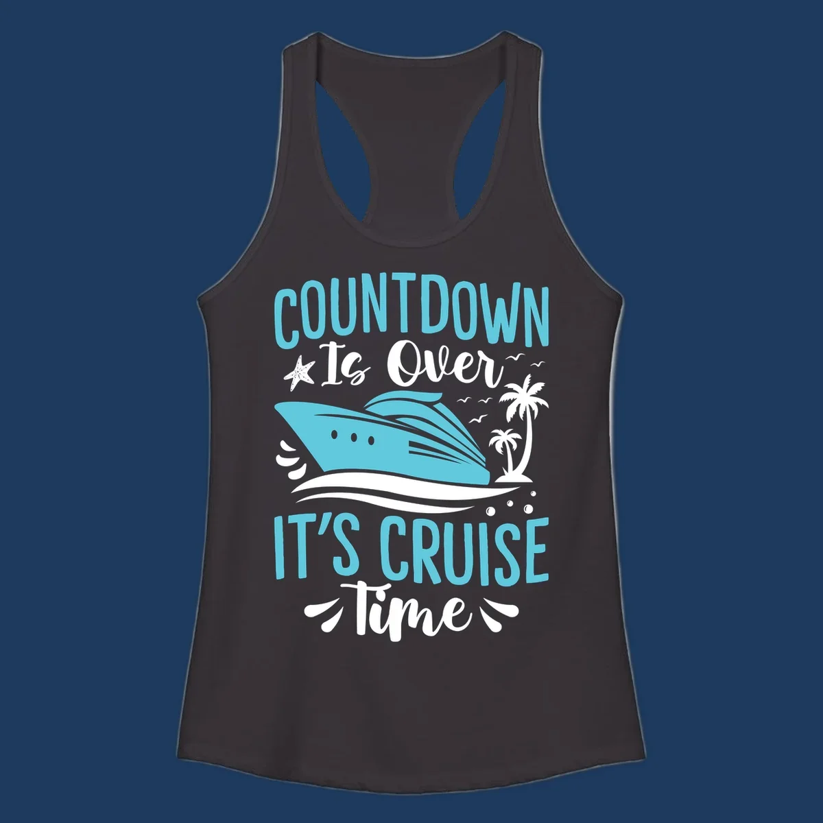 Countdown is over it's cruise time design with turquoise cruise ship, palm trees, seagulls, and tropical elements on gray background