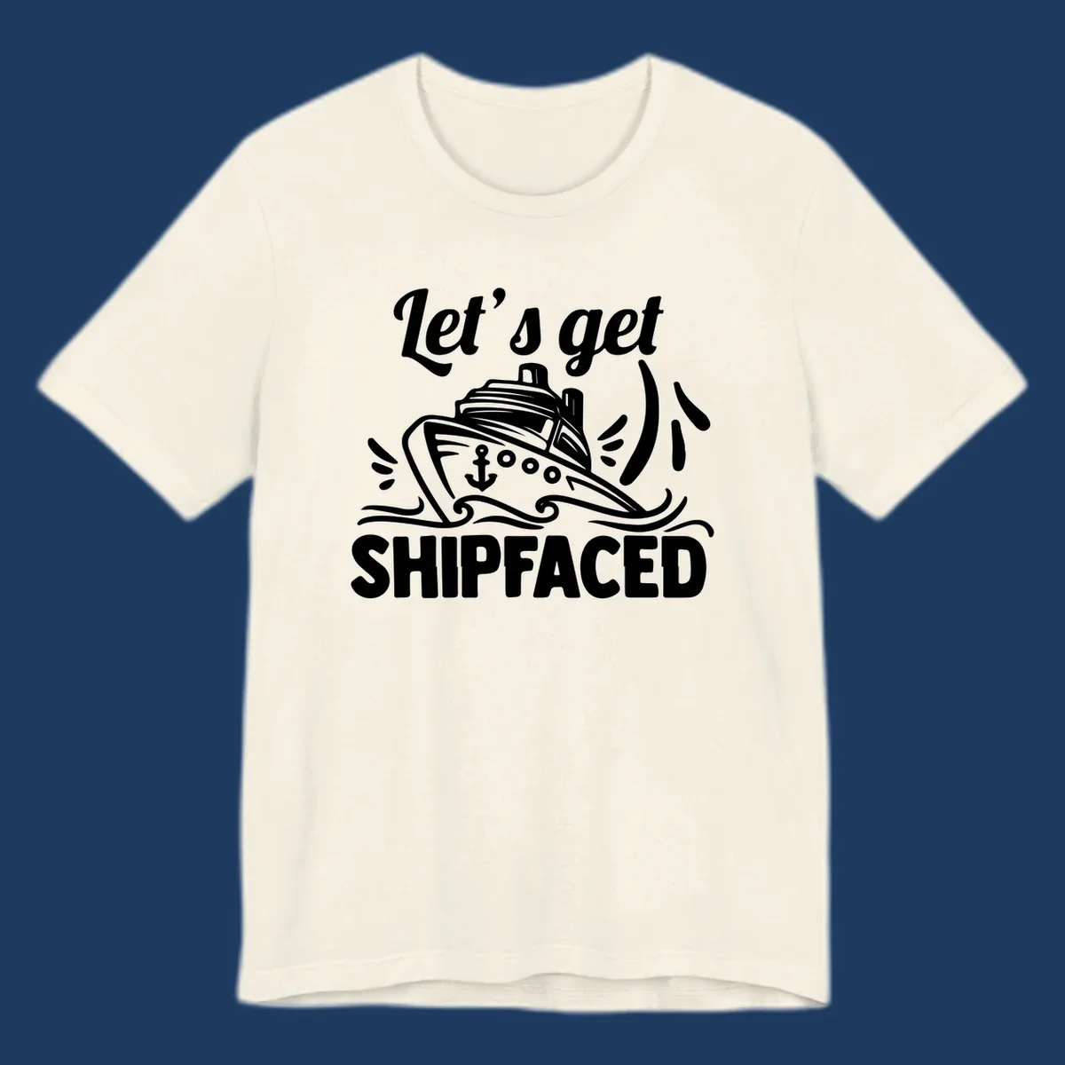 White illustration of cruise ship with anchor and waves, text reads 'Let's get Shipfaced' - nautical humor design for cruise vacations