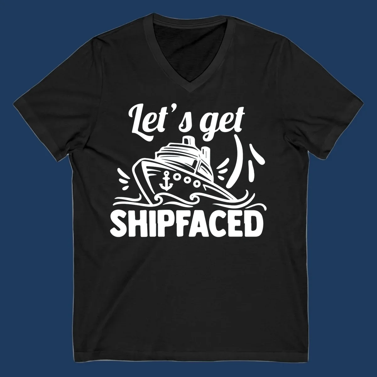 White illustration of cruise ship with anchor and waves, text reads 'Let's get Shipfaced' - nautical humor design for cruise vacations