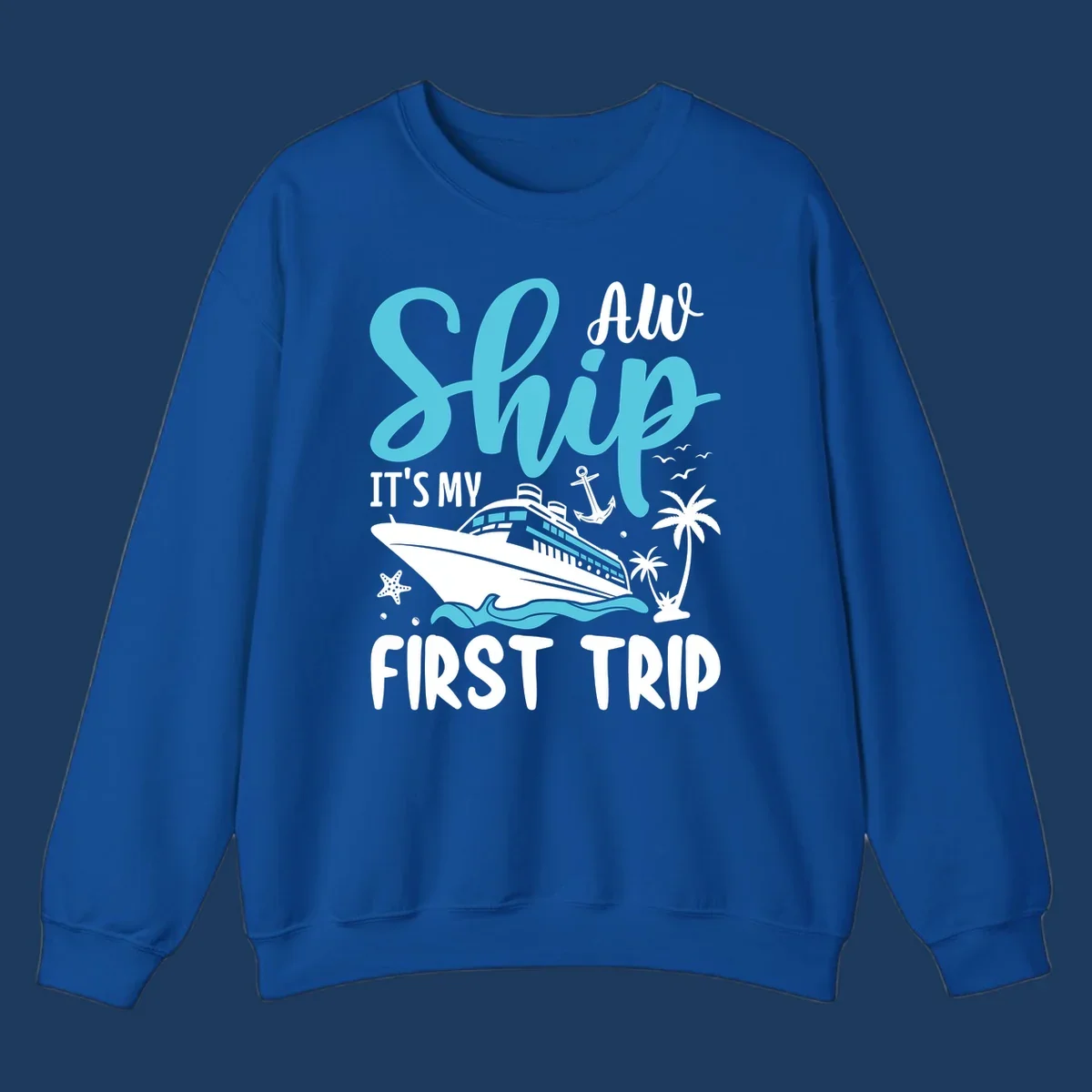 Cyan and white cruise ship illustration with anchor, palm trees, and waves. Text reads 'Ship It's My First Trip All' in playful lettering on gray background.