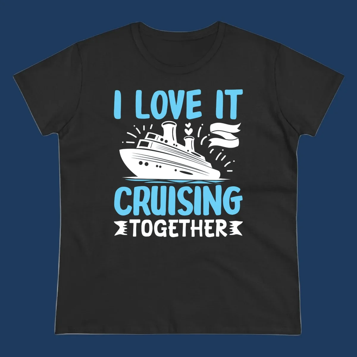Illustration of a cruise ship with hearts and flags, text reads 'I Love It Cruising Together' in light blue letters on gray background