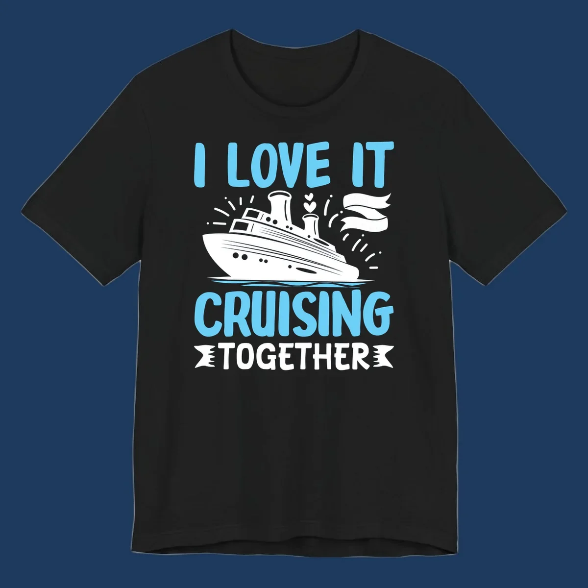 Illustration of a cruise ship with hearts and flags, text reads 'I Love It Cruising Together' in light blue letters on gray background