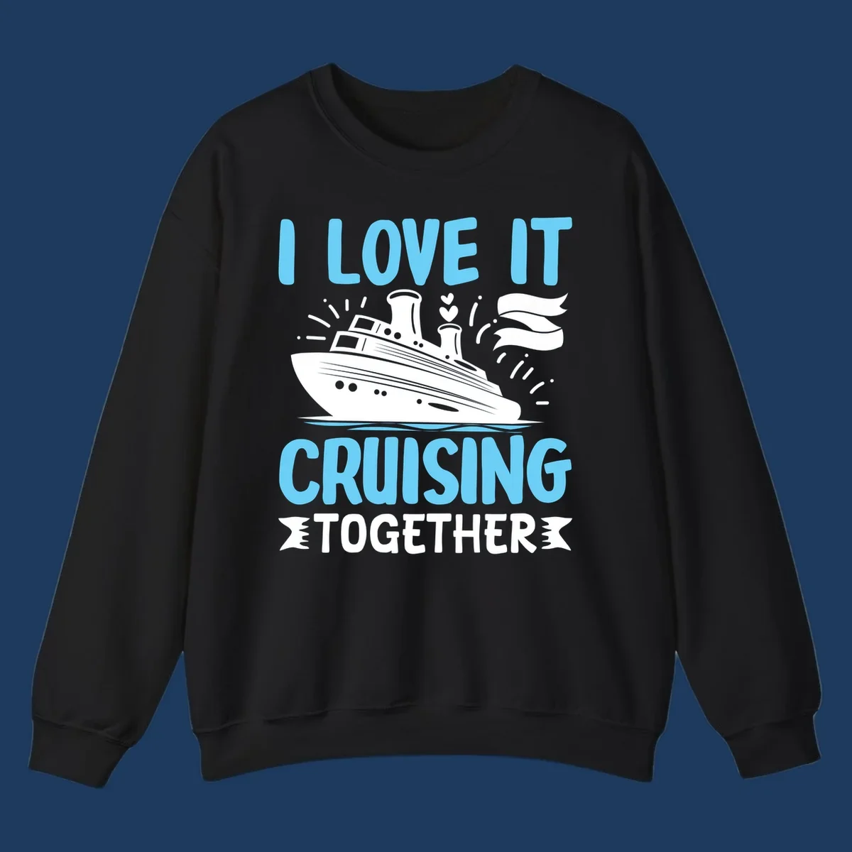 Illustration of a cruise ship with hearts and flags, text reads 'I Love It Cruising Together' in light blue letters on gray background