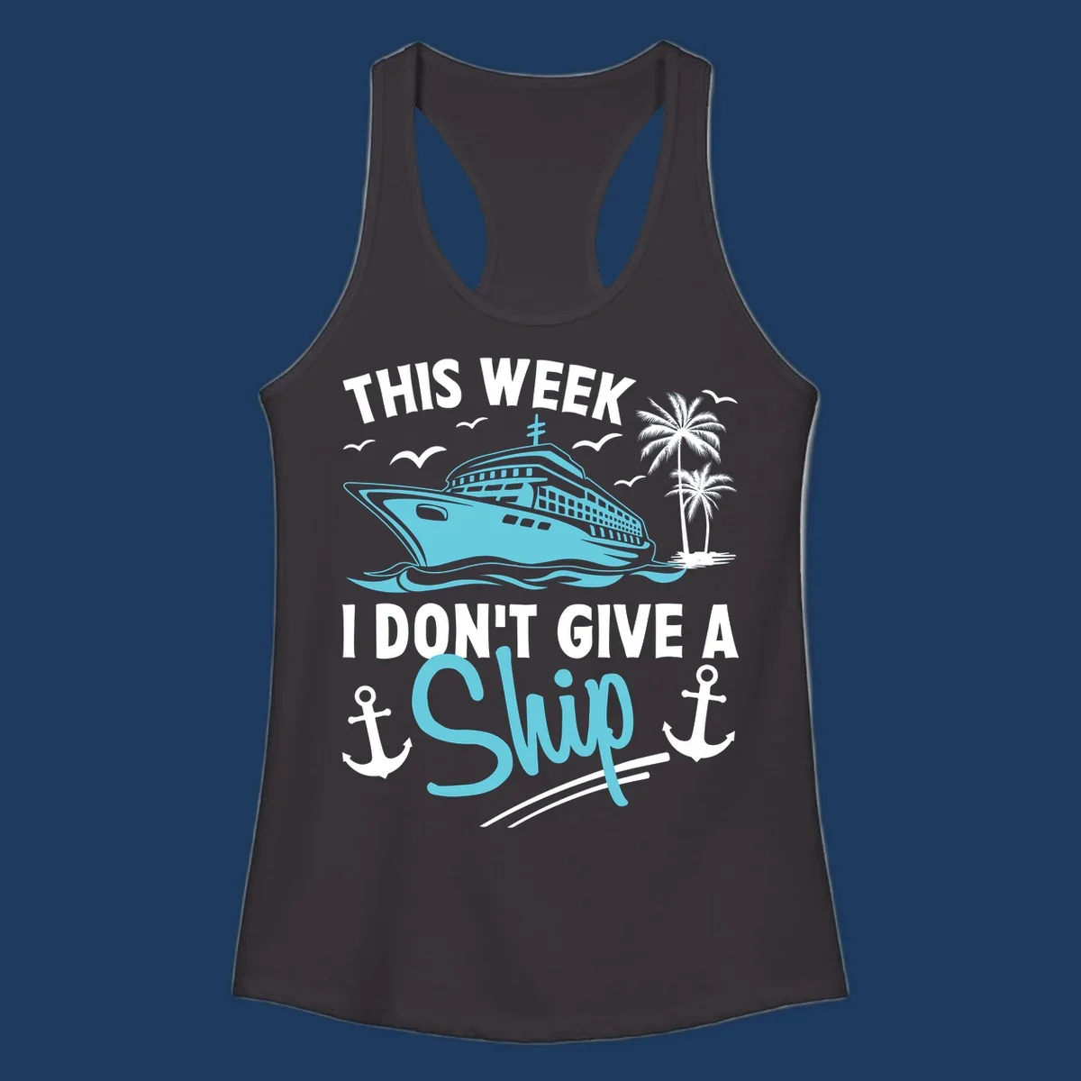 Cruise ship sailing past palm trees with anchors and seagulls, text reads 'This Week I Don't Give A Swip' on gray background