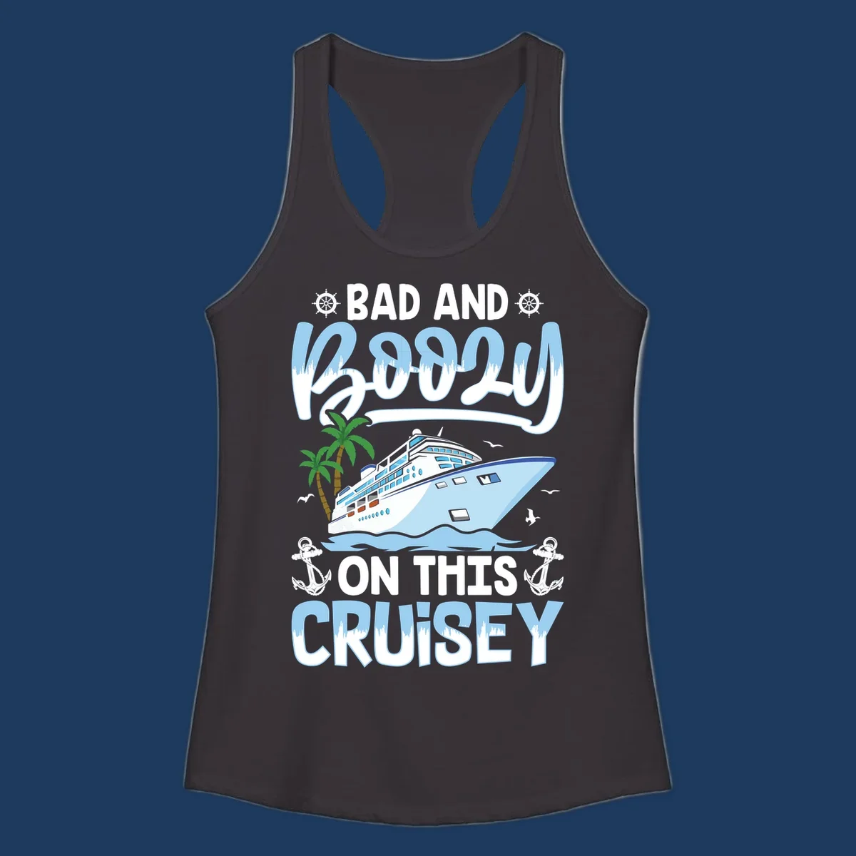 Nautical cruise ship design with 'Bad and Knotty on This Cruise' text, featuring anchors, wheels, and tropical elements