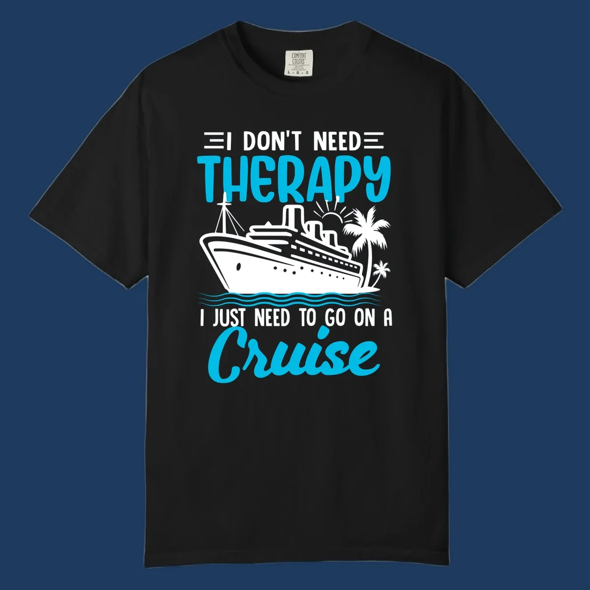 Therapy cruise vacation design with ship, waves, and palm trees with humorous text about needing a cruise