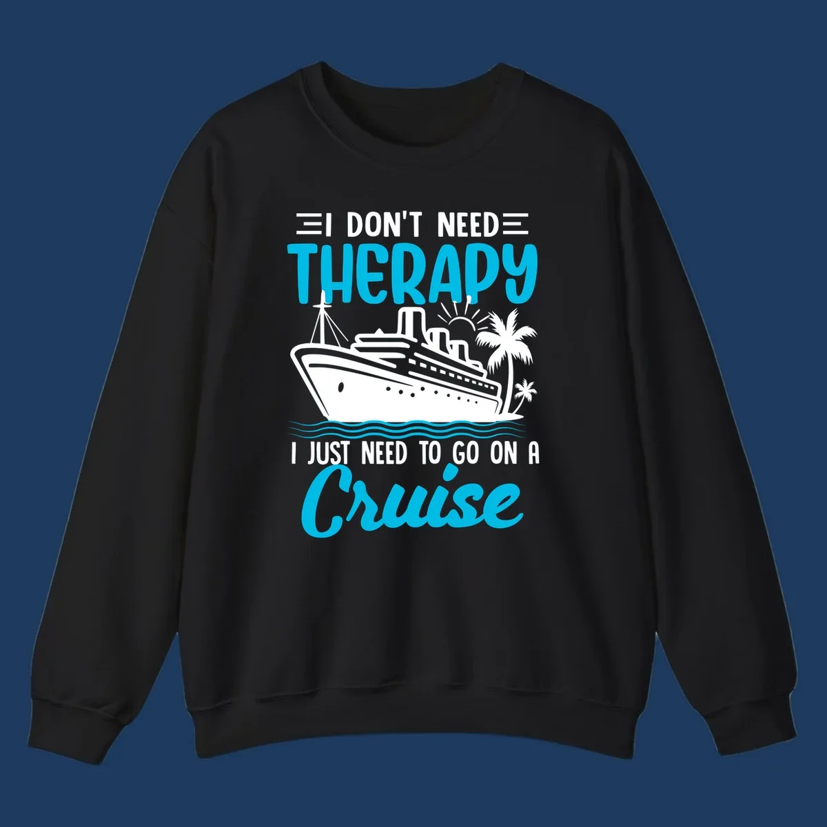 Therapy cruise vacation design with ship, waves, and palm trees with humorous text about needing a cruise