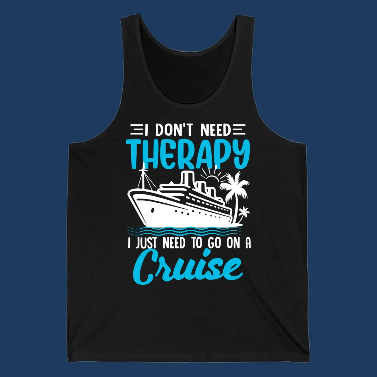 Therapy cruise vacation design with ship, waves, and palm trees with humorous text about needing a cruise