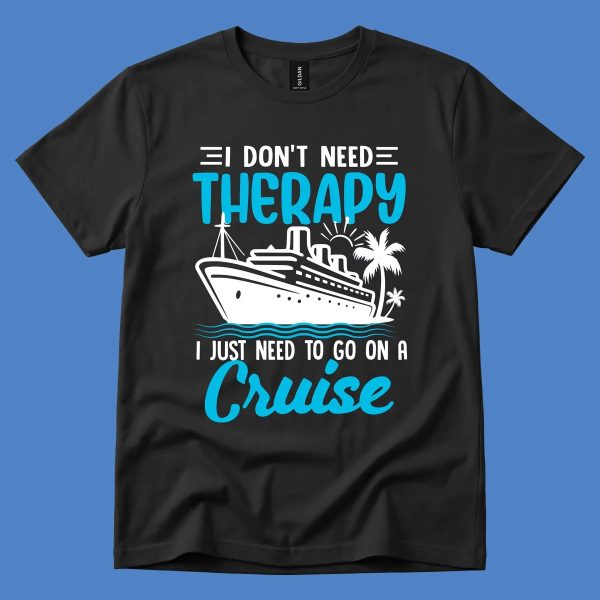 Therapy cruise vacation design with ship, waves, and palm trees with humorous text about needing a cruise