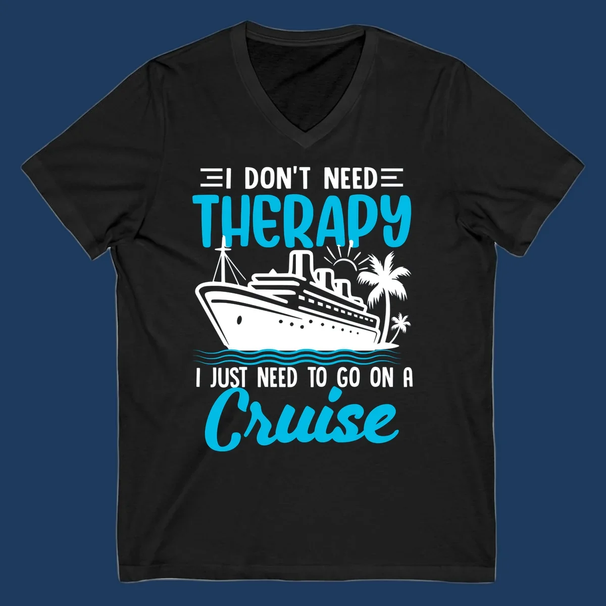 Therapy cruise vacation design with ship, waves, and palm trees with humorous text about needing a cruise