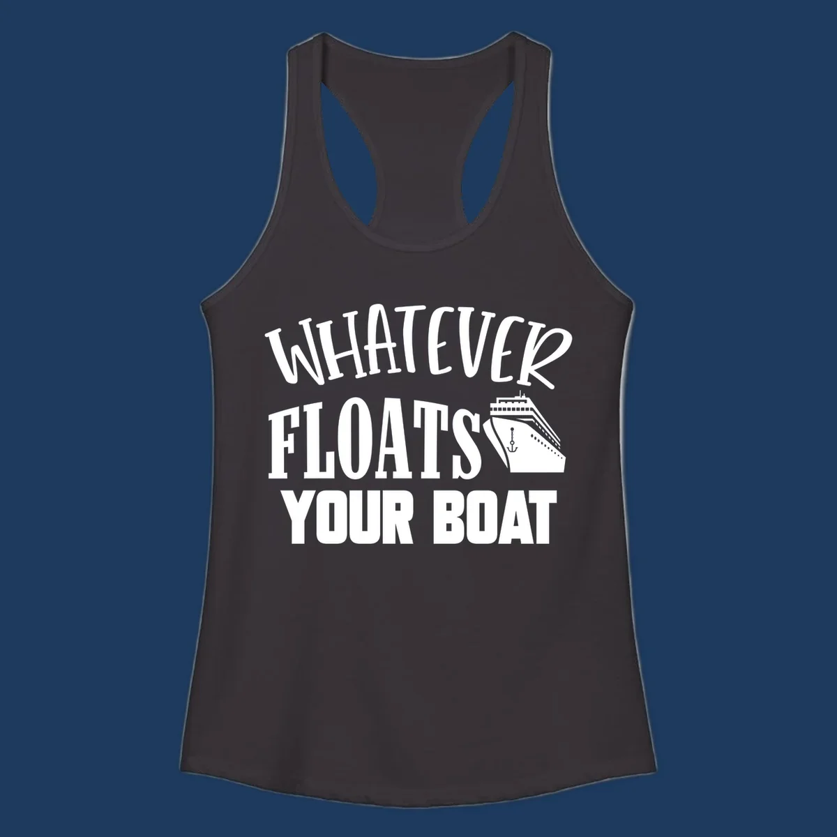White text reading 'Whatever Floats Your Boat' with a cruise ship and anchor illustration on gray background