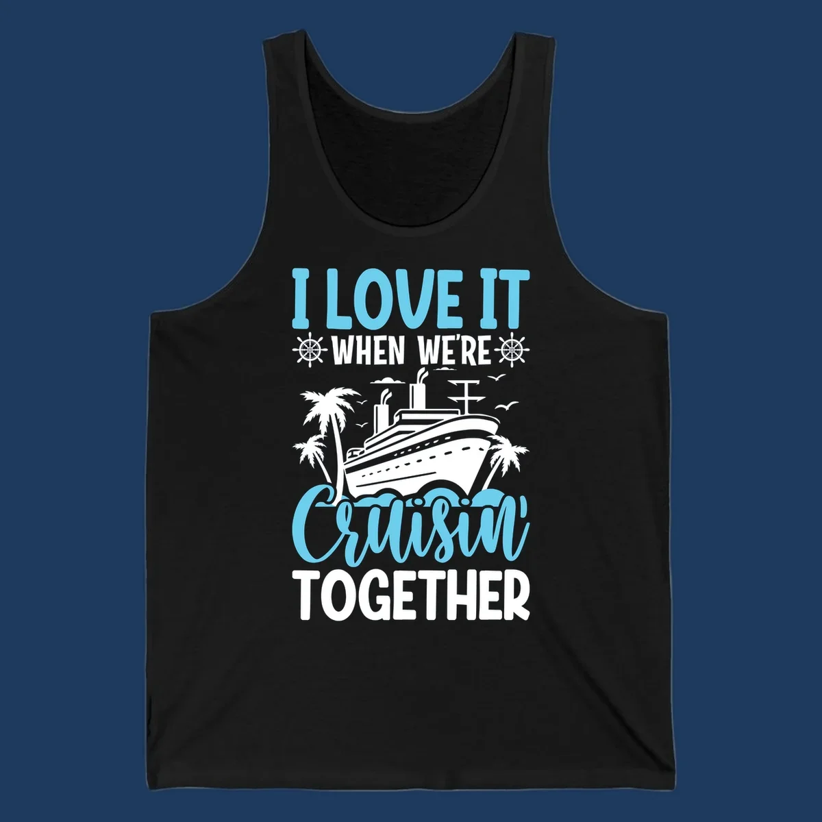 Cruise ship with palm trees and waves design featuring text 'I love it when we're cruising together' in blue and white