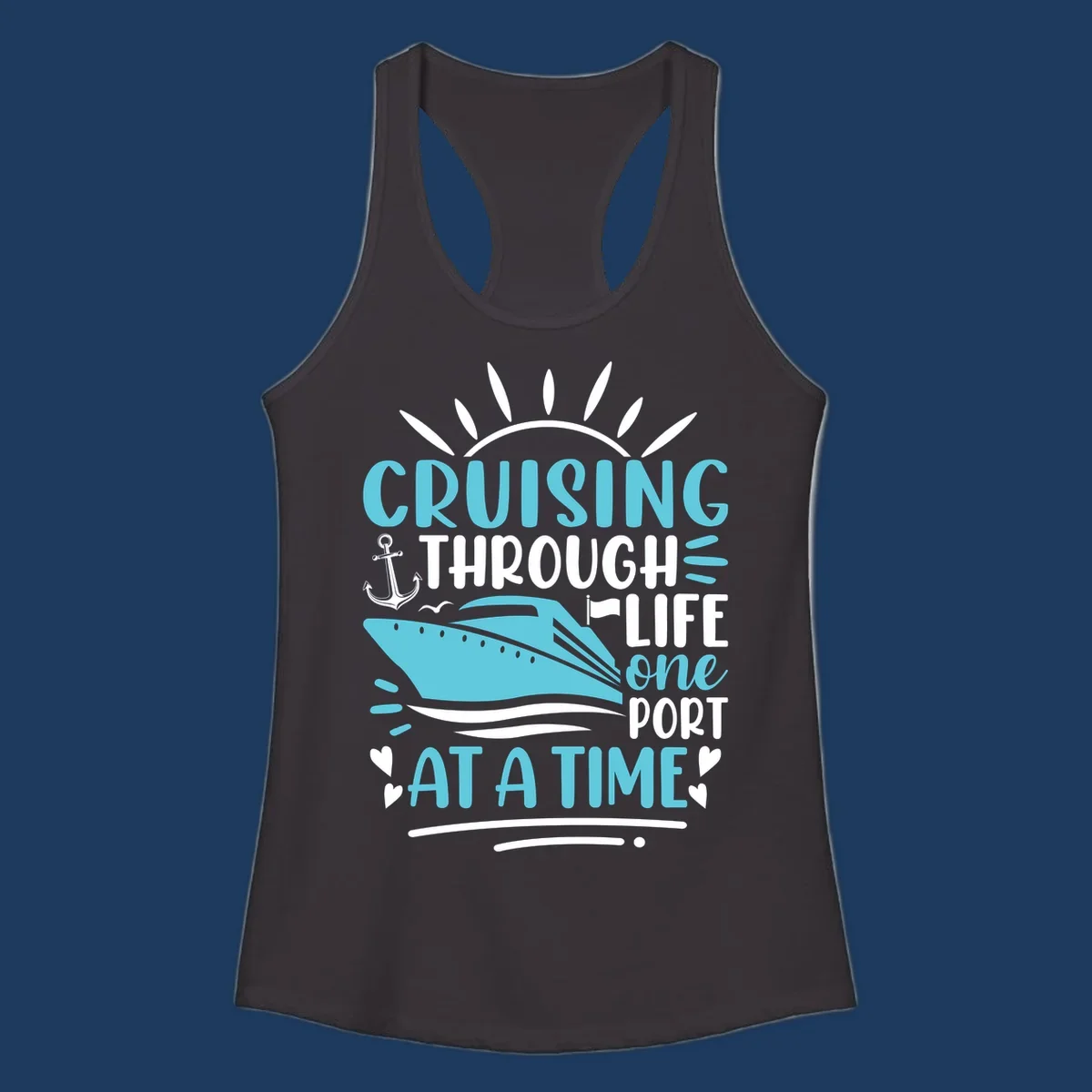 Cruise ship with anchor and sun rays design featuring text 'Cruising Through Life One Port At A Time' in turquoise and white on gray background