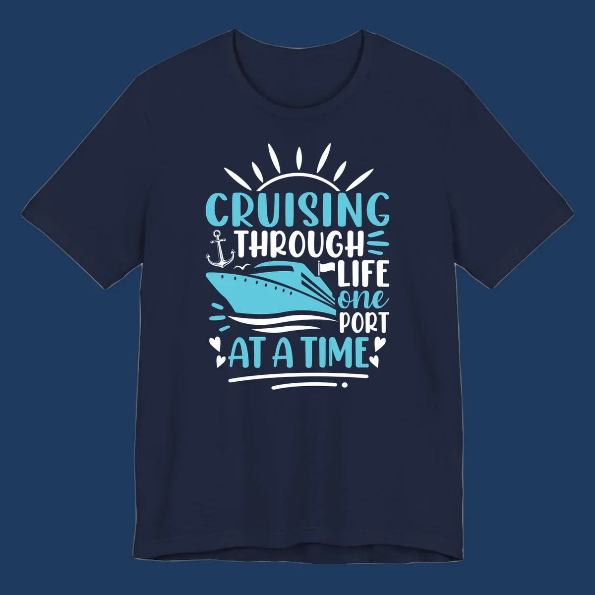 Cruise ship with anchor and sun rays design featuring text 'Cruising Through Life One Port At A Time' in turquoise and white on gray background