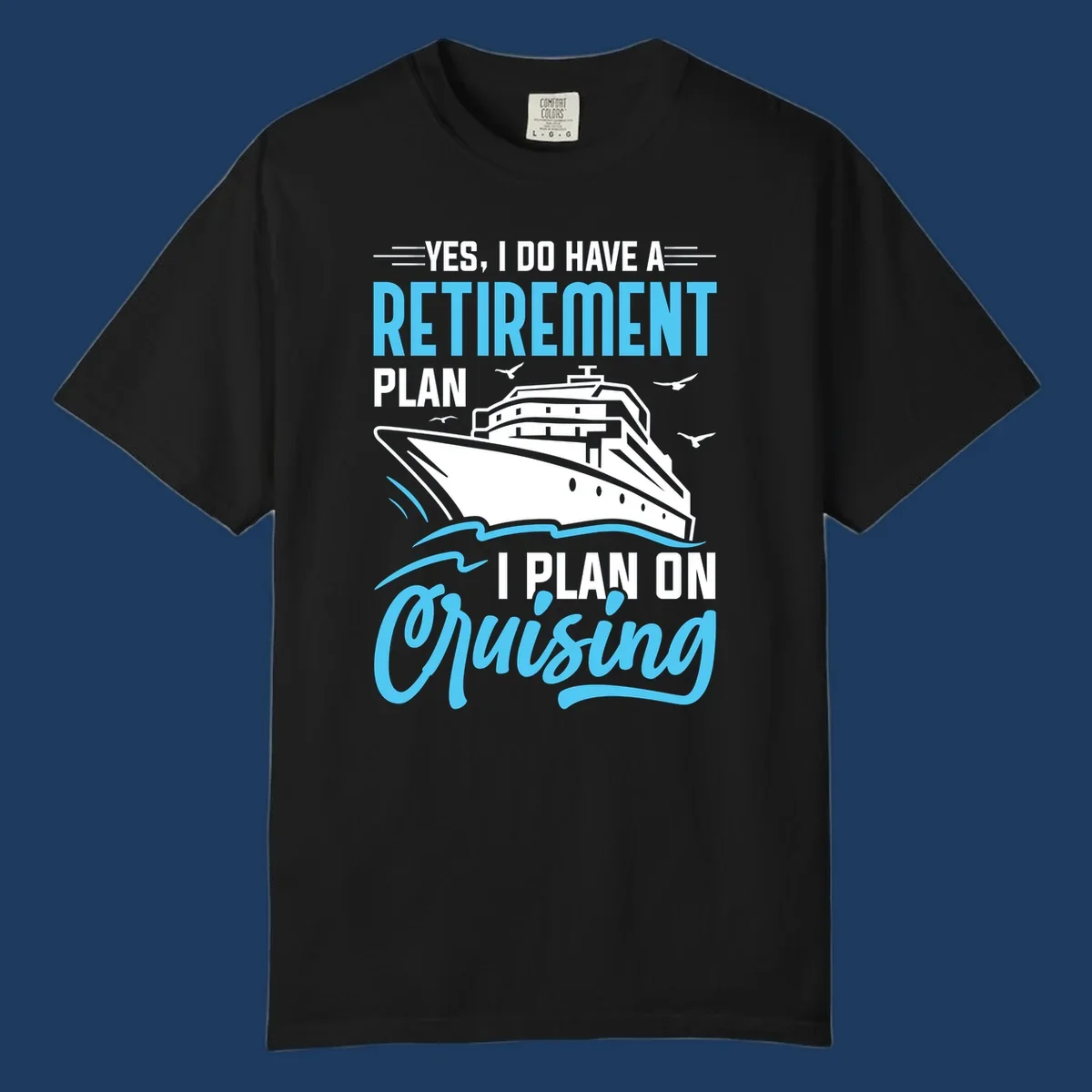 Cruise ship on ocean waves with text 'Yes, I do have a retirement plan I plan on cruising' design
