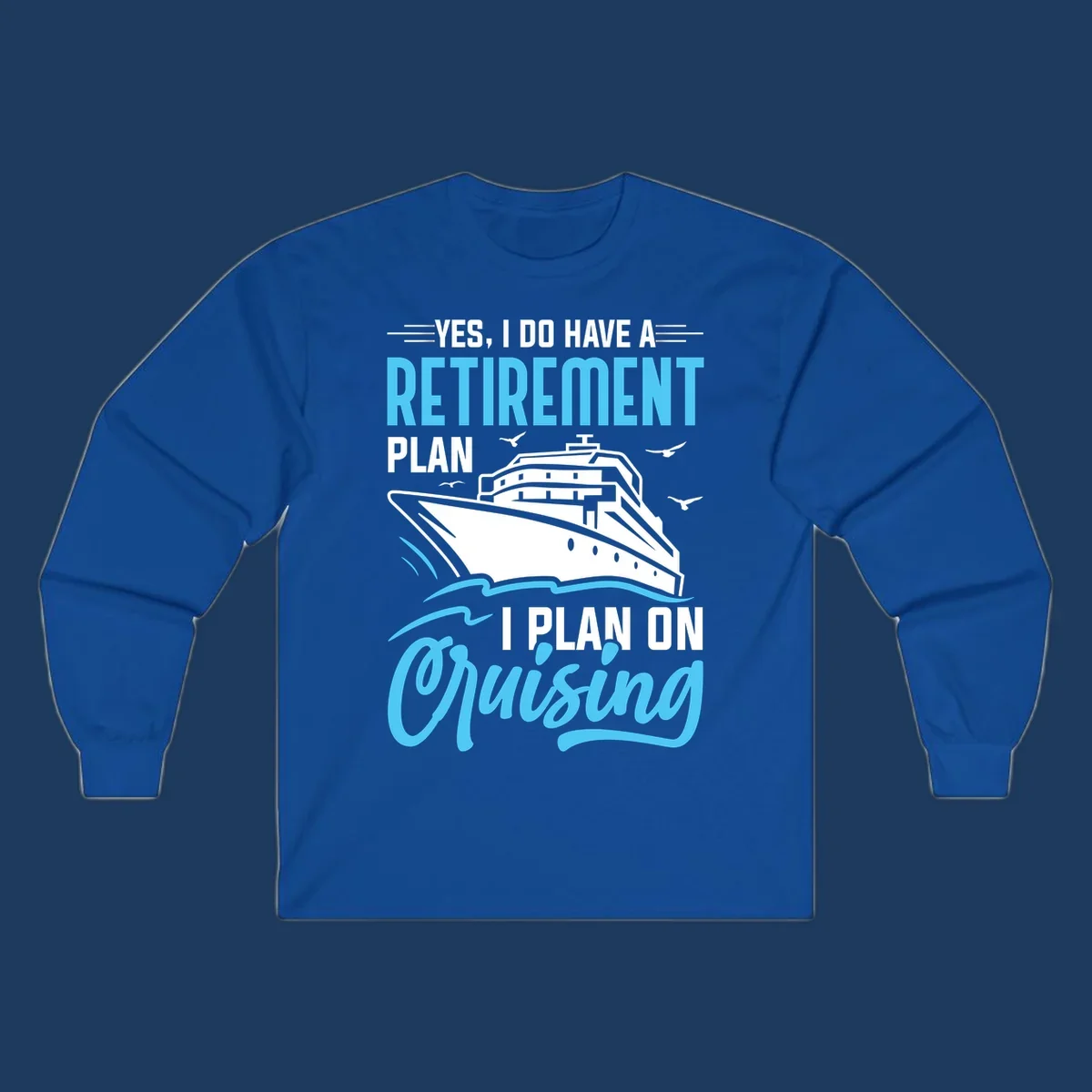 Cruise ship on ocean waves with text 'Yes, I do have a retirement plan I plan on cruising' design