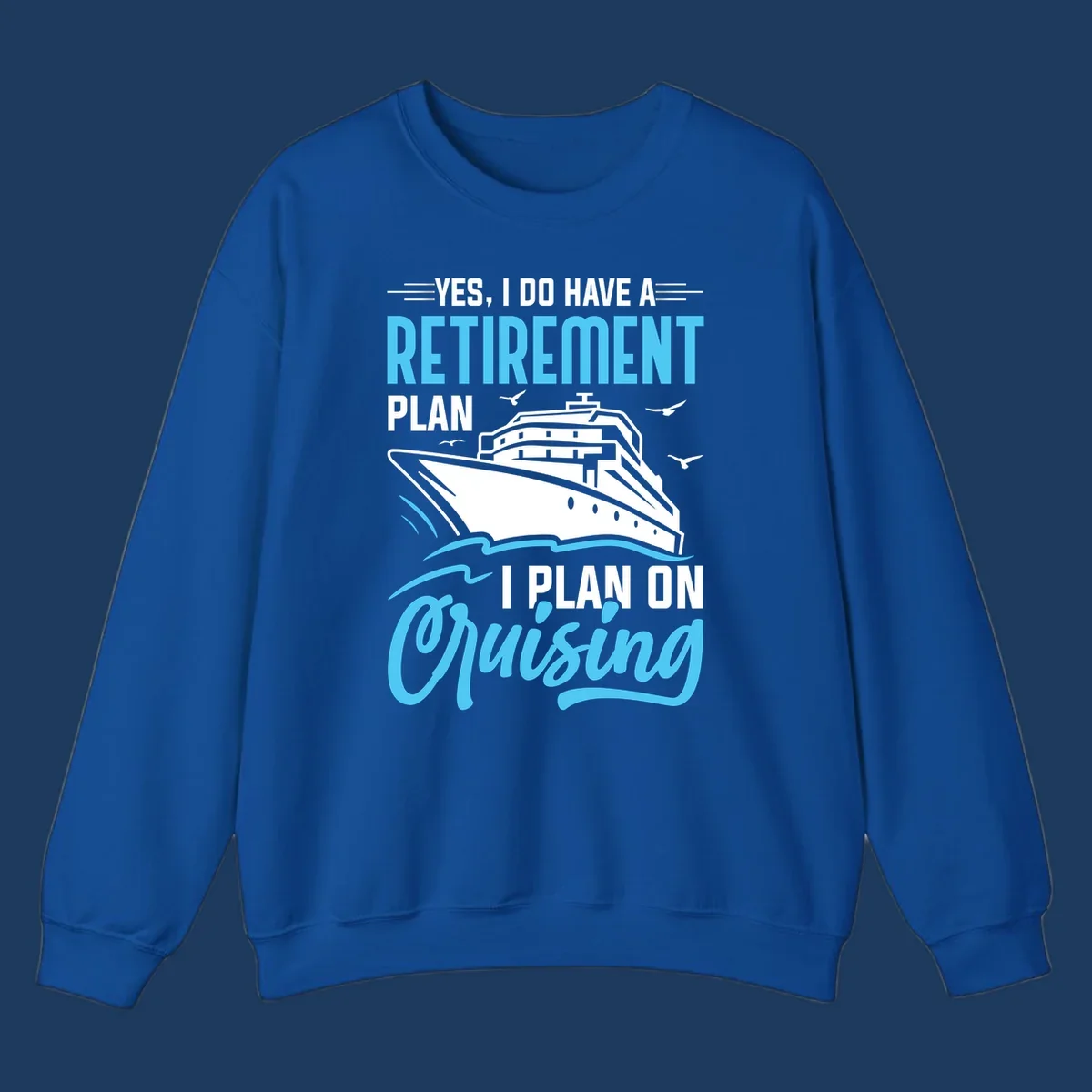 Cruise ship on ocean waves with text 'Yes, I do have a retirement plan I plan on cruising' design