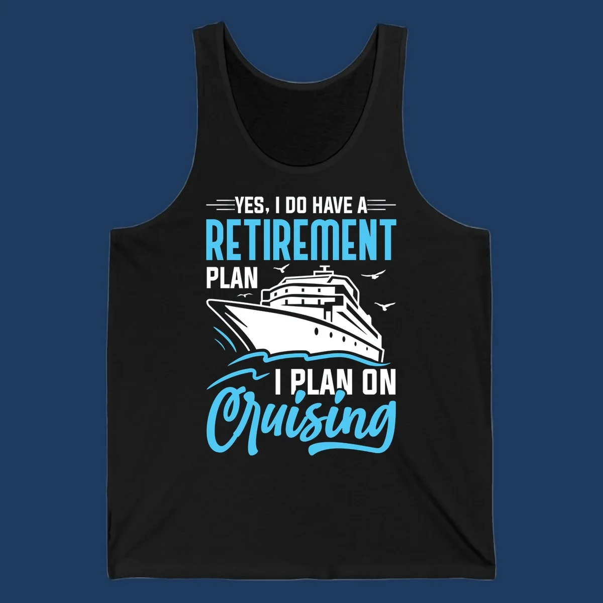 Cruise ship on ocean waves with text 'Yes, I do have a retirement plan I plan on cruising' design