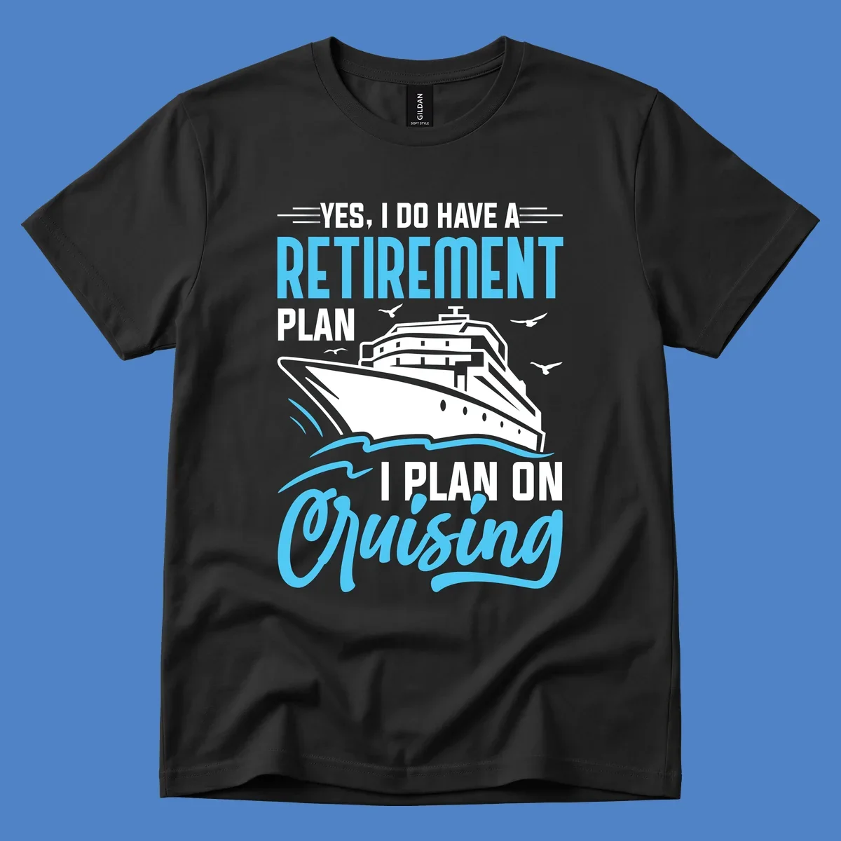 Cruise ship on ocean waves with text 'Yes, I do have a retirement plan I plan on cruising' design