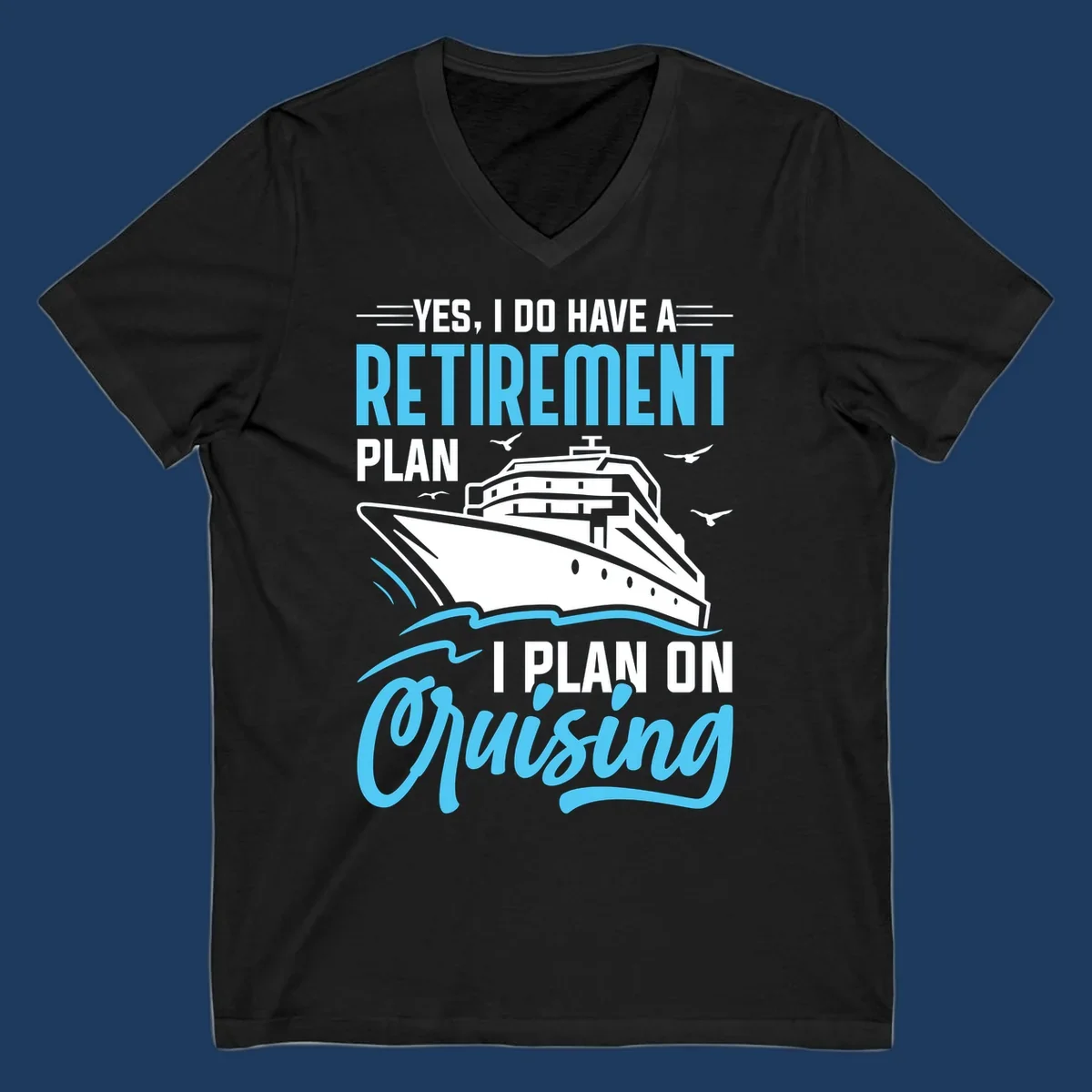 Cruise ship on ocean waves with text 'Yes, I do have a retirement plan I plan on cruising' design