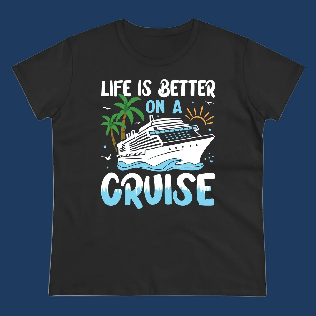 Illustration of a cruise ship on ocean waves with palm trees and sun, text reads 'Life Is Better On A Cruise'