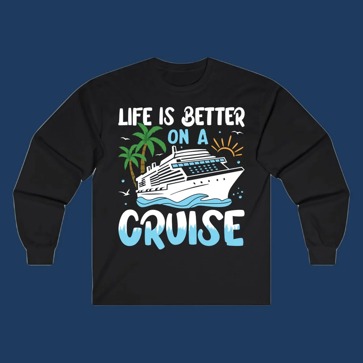 Illustration of a cruise ship on ocean waves with palm trees and sun, text reads 'Life Is Better On A Cruise'