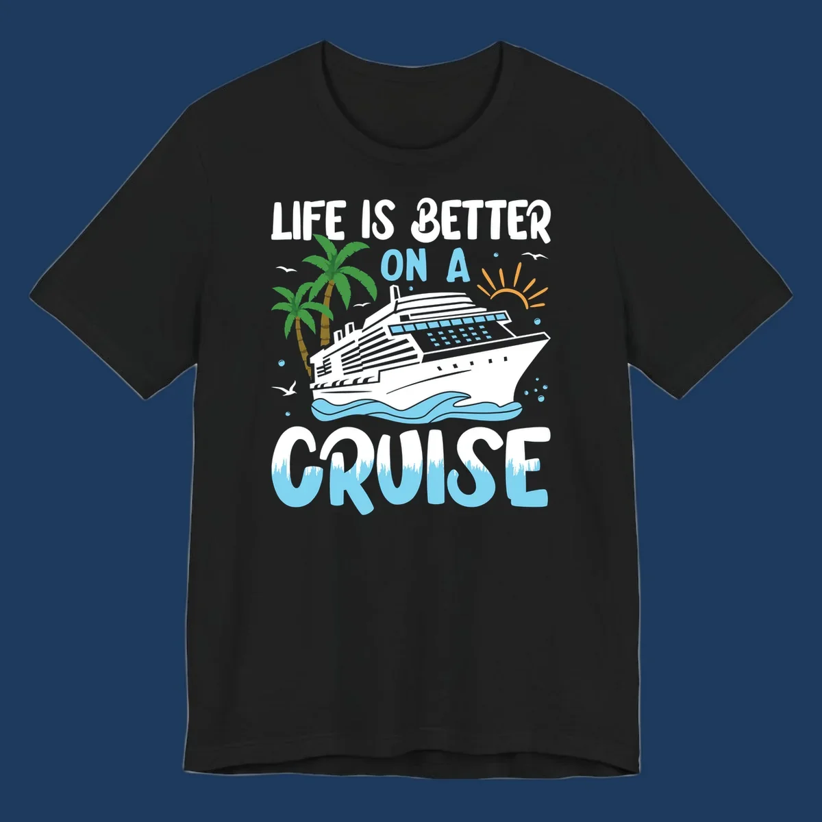 Illustration of a cruise ship on ocean waves with palm trees and sun, text reads 'Life Is Better On A Cruise'