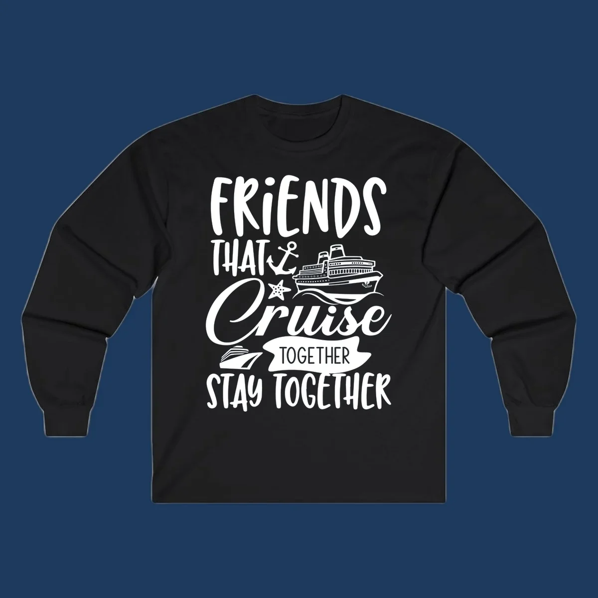 White nautical design with cruise ship, anchor and starfish illustrating 'Friends That Cruise Together Stay Together' text on gray background