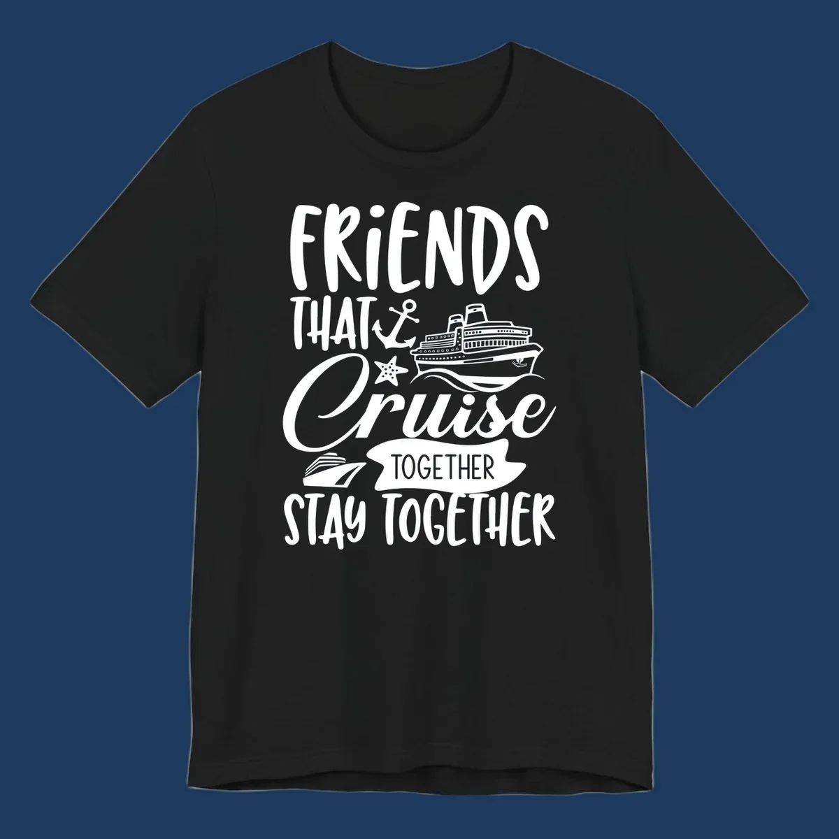 White nautical design with cruise ship, anchor and starfish illustrating 'Friends That Cruise Together Stay Together' text on gray background