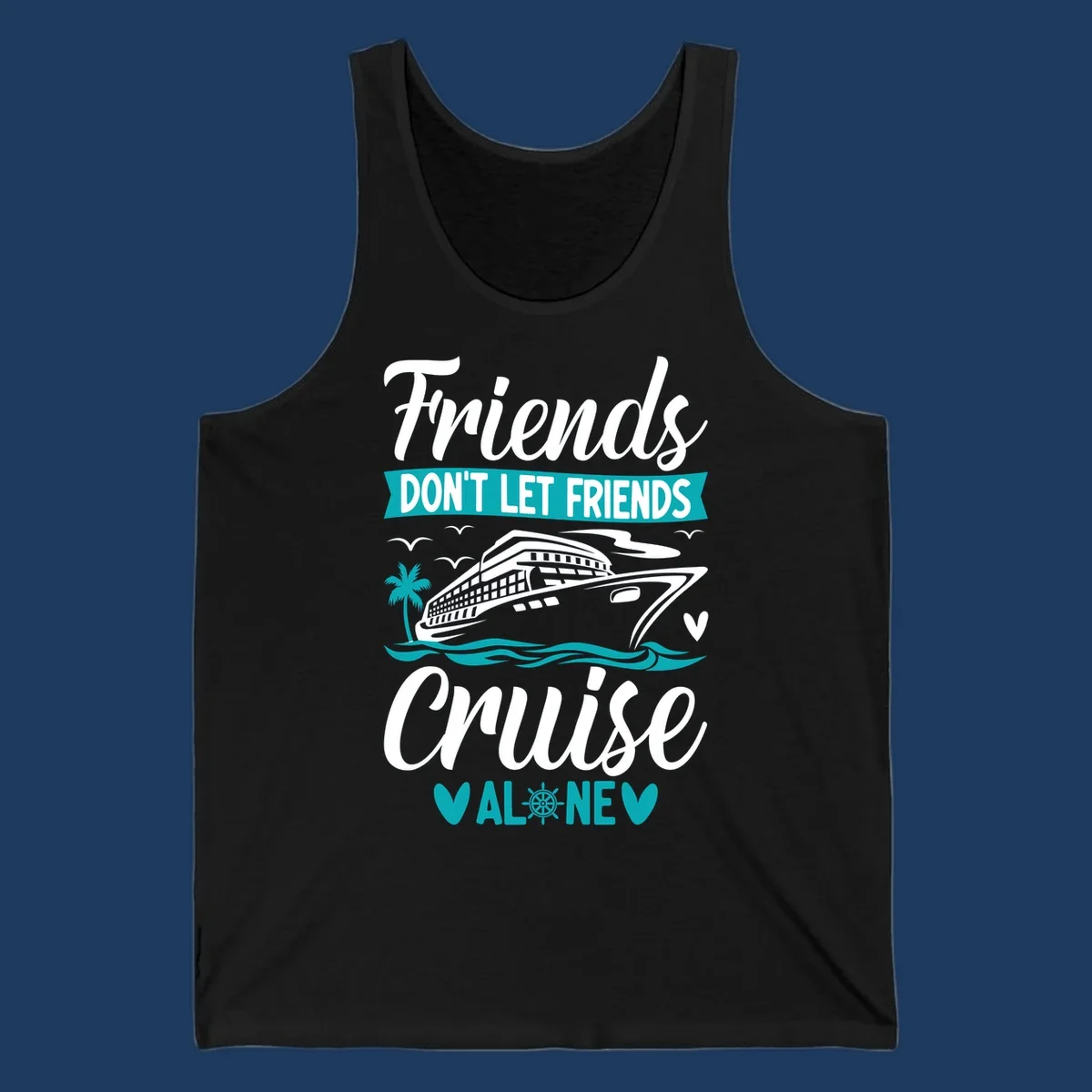 Cruise ship illustration with ocean waves, palm tree, and text reading 'Friends Don't Let Friends Cruise Alone' design for group vacation apparel.