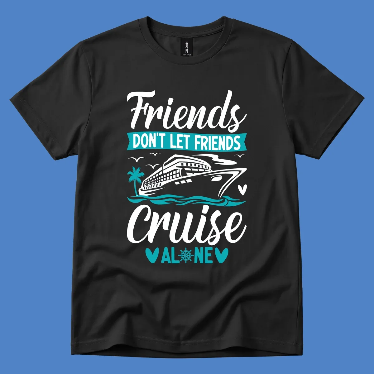 Cruise ship illustration with ocean waves, palm tree, and text reading 'Friends Don't Let Friends Cruise Alone' design for group vacation apparel.
