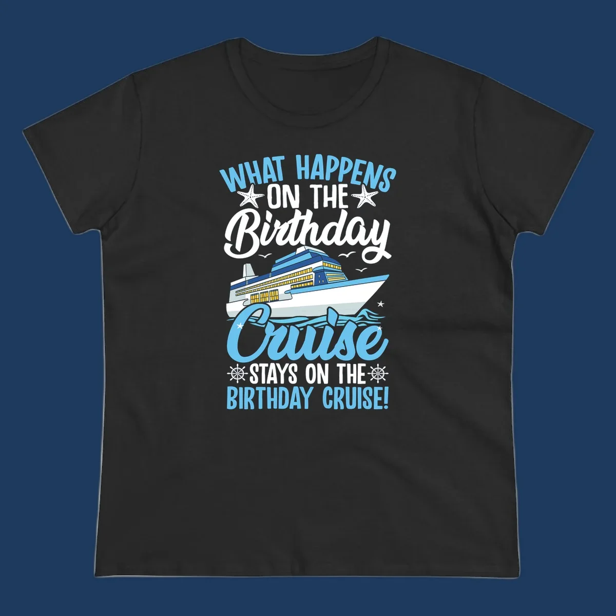 Birthday cruise stays design with cruise ship, starfish, waves, and humorous text on gray background