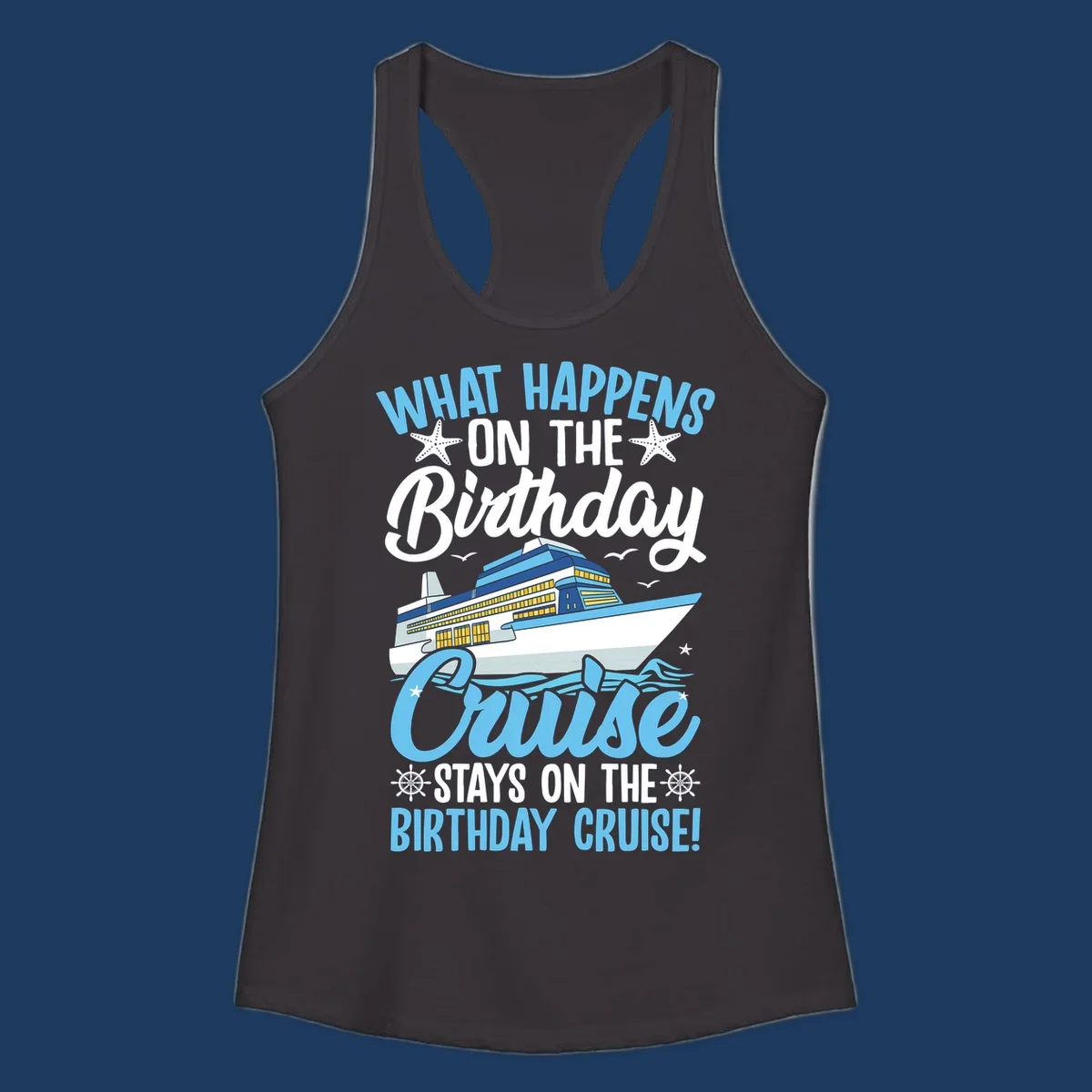 Birthday cruise stays design with cruise ship, starfish, waves, and humorous text on gray background
