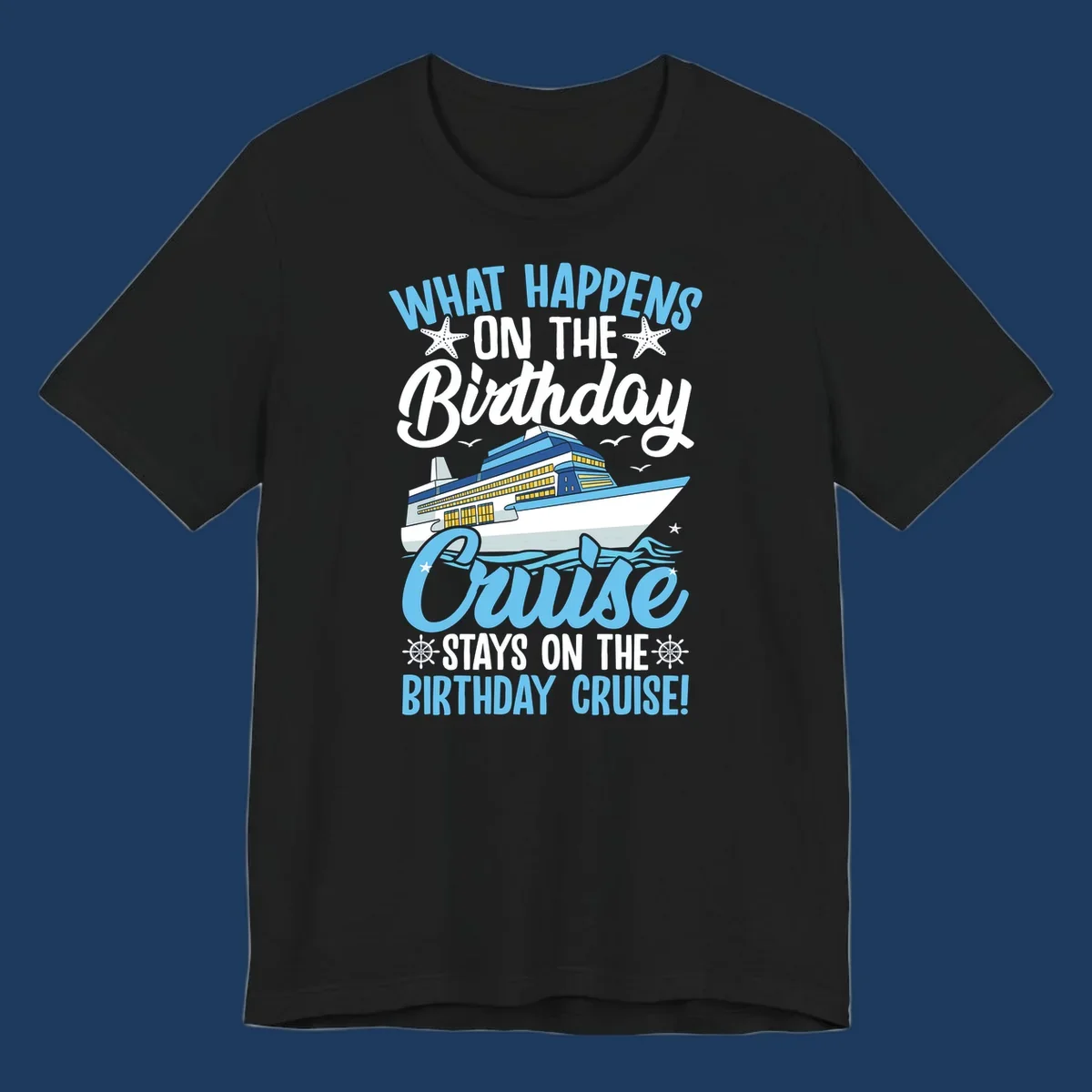 Birthday cruise stays design with cruise ship, starfish, waves, and humorous text on gray background