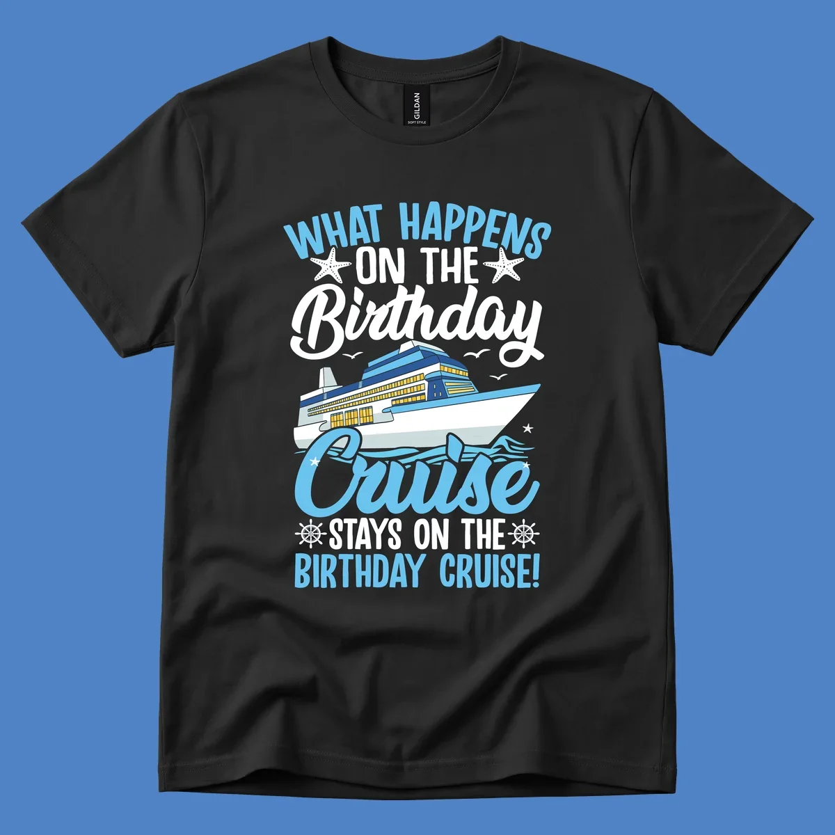 Birthday cruise stays design with cruise ship, starfish, waves, and humorous text on gray background