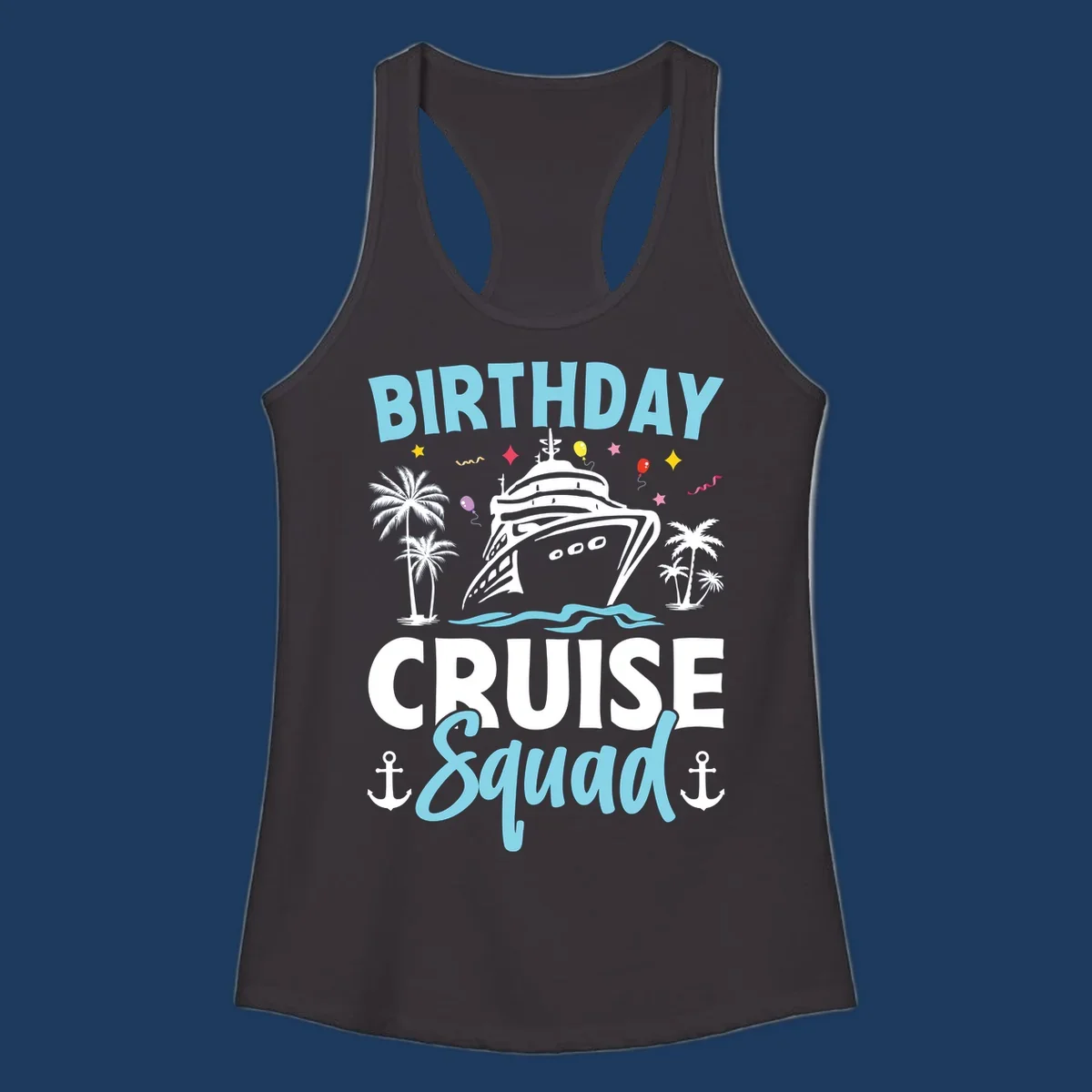Birthday cruise squad design with ship, palm trees, balloons, stars, and nautical elements on gray background