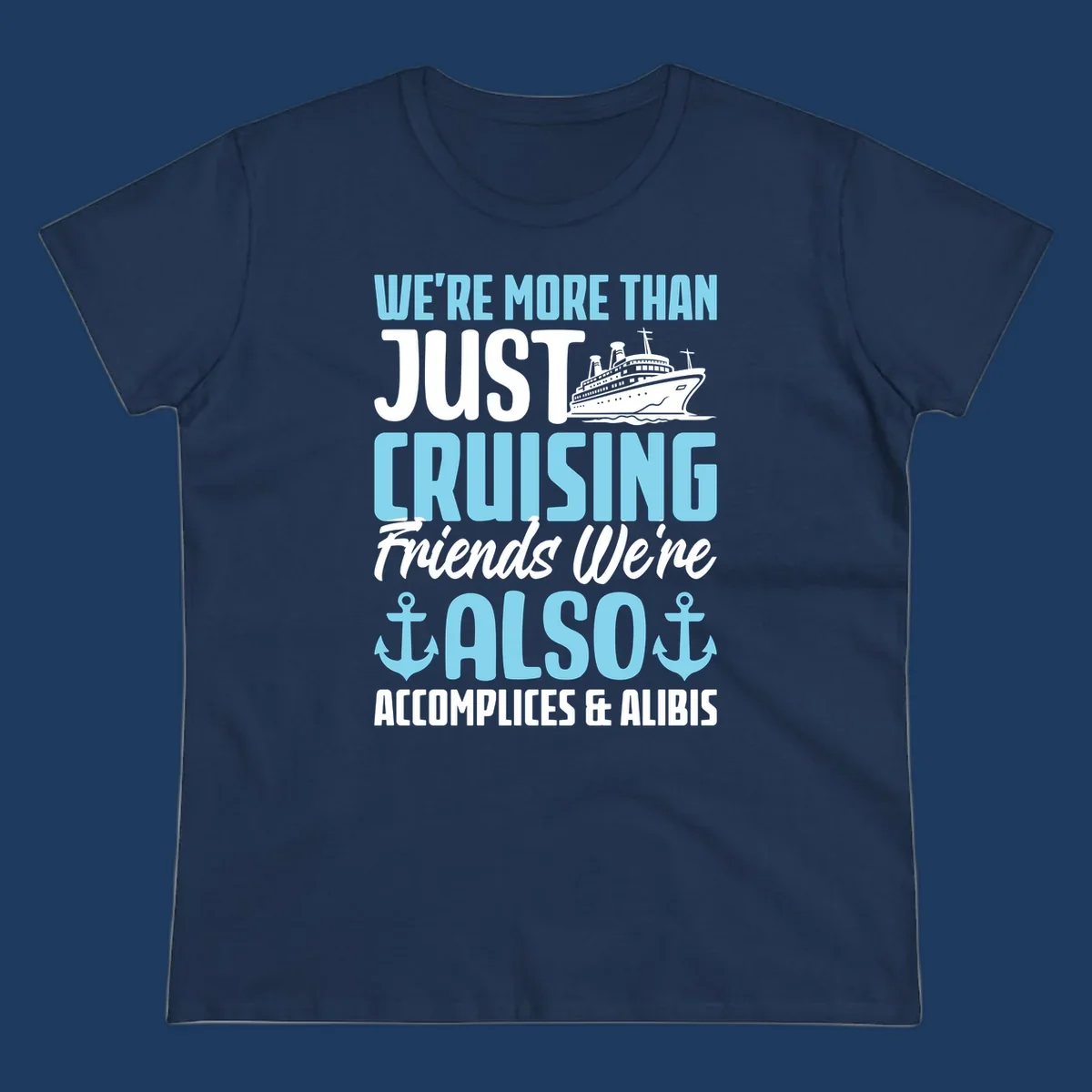 Cruise accomplices and alibis design with cruise ship illustration and bold text about vacation friends