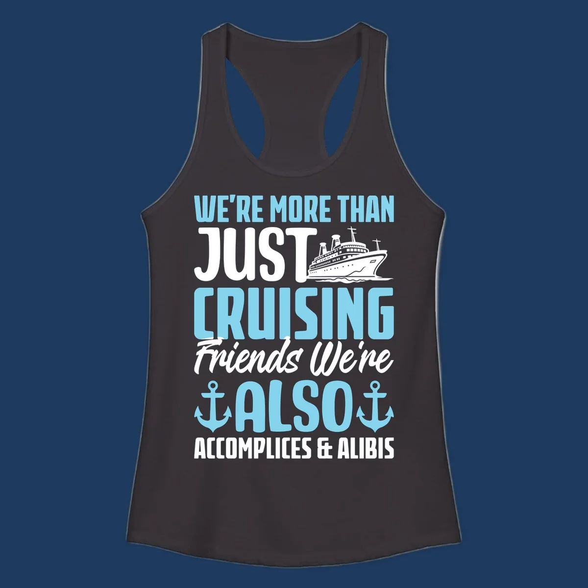 Cruise accomplices and alibis design with cruise ship illustration and bold text about vacation friends