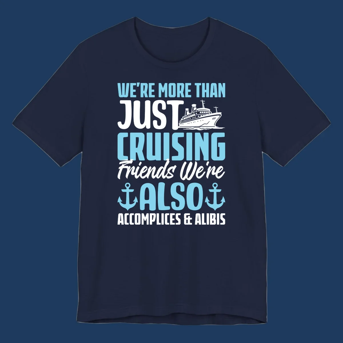 Cruise accomplices and alibis design with cruise ship illustration and bold text about vacation friends
