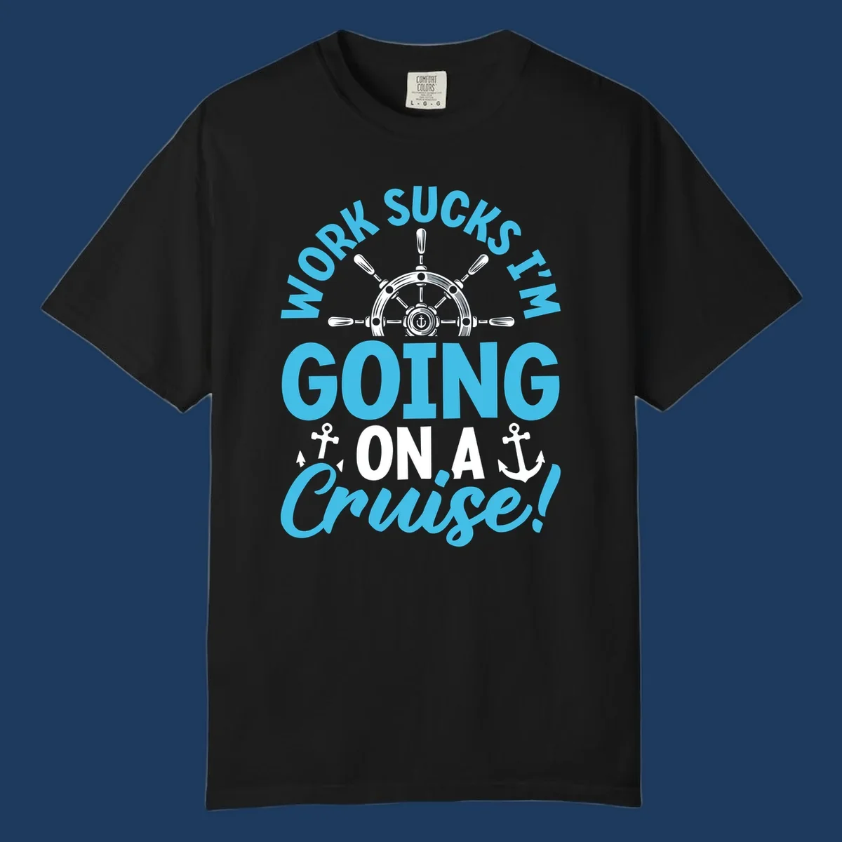 Work sucks cruise escape design featuring a ship's wheel with anchors and bold text