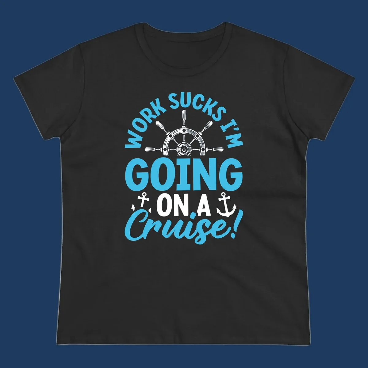Work sucks cruise escape design featuring a ship's wheel with anchors and bold text