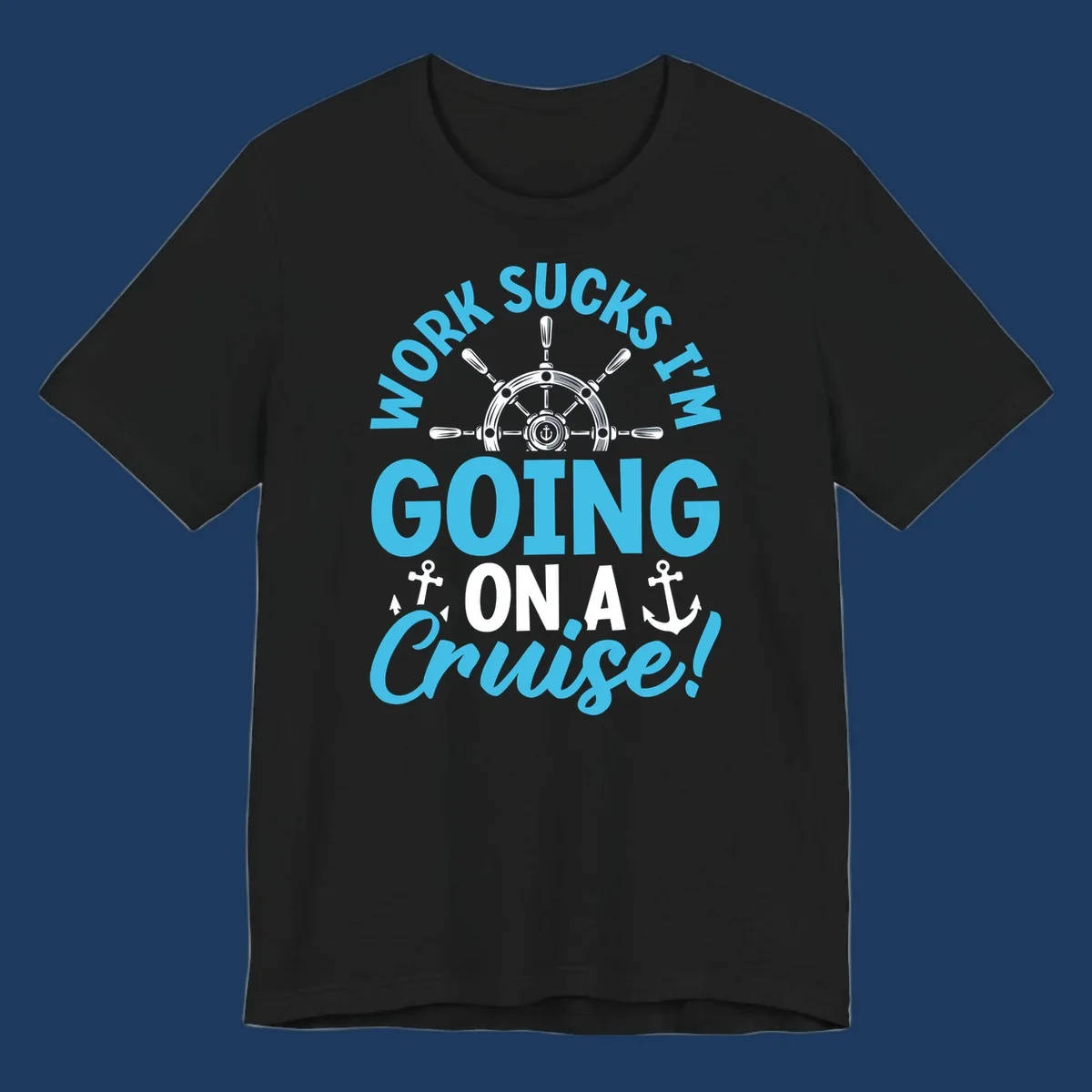 Work sucks cruise escape design featuring a ship's wheel with anchors and bold text