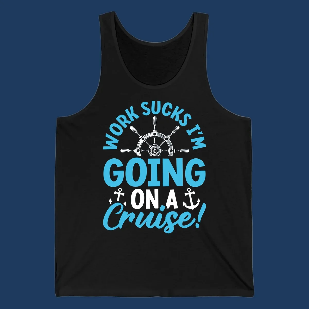 Work sucks cruise escape design featuring a ship's wheel with anchors and bold text