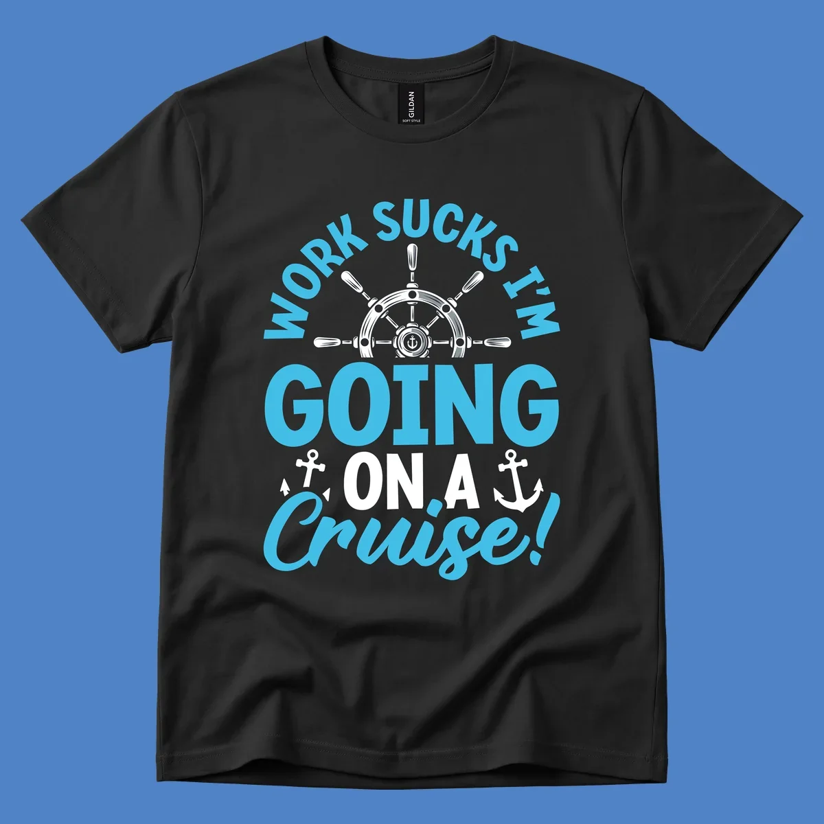 Work sucks cruise escape design featuring a ship's wheel with anchors and bold text