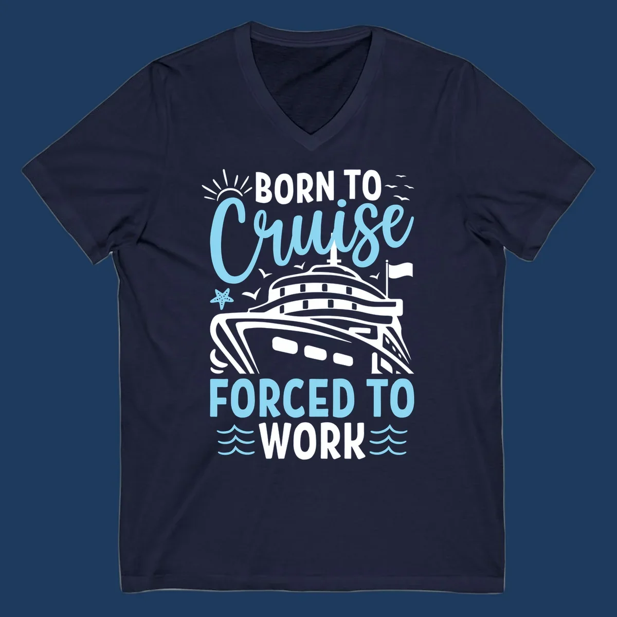 Illustration of a cruise ship with sun, starfish, and waves with text reading 'Born To Cruise Forced To Work'