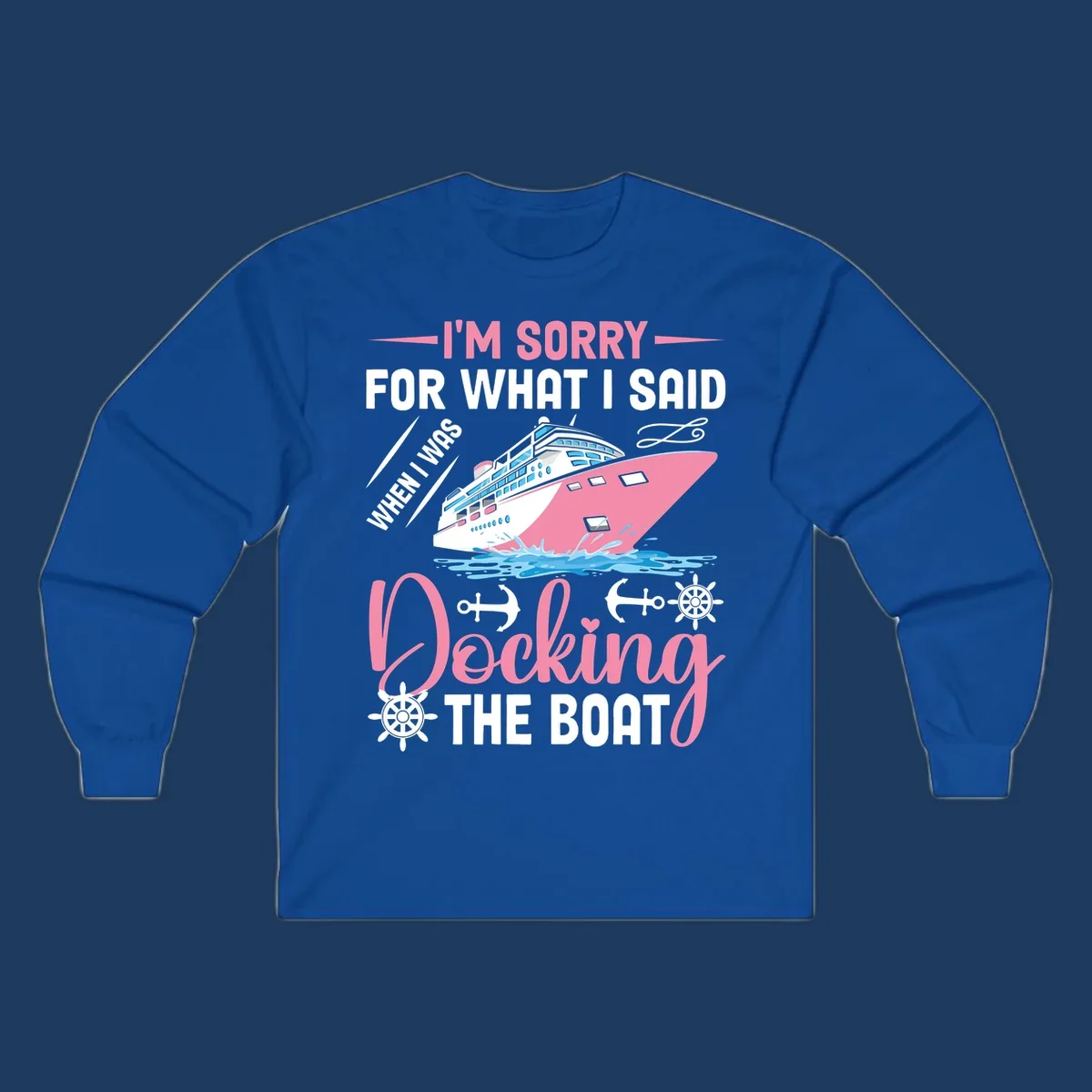 Humorous cruise design with pink ship and nautical icons, text reads 'I'm Sorry For What I Said When Docking The Boat'